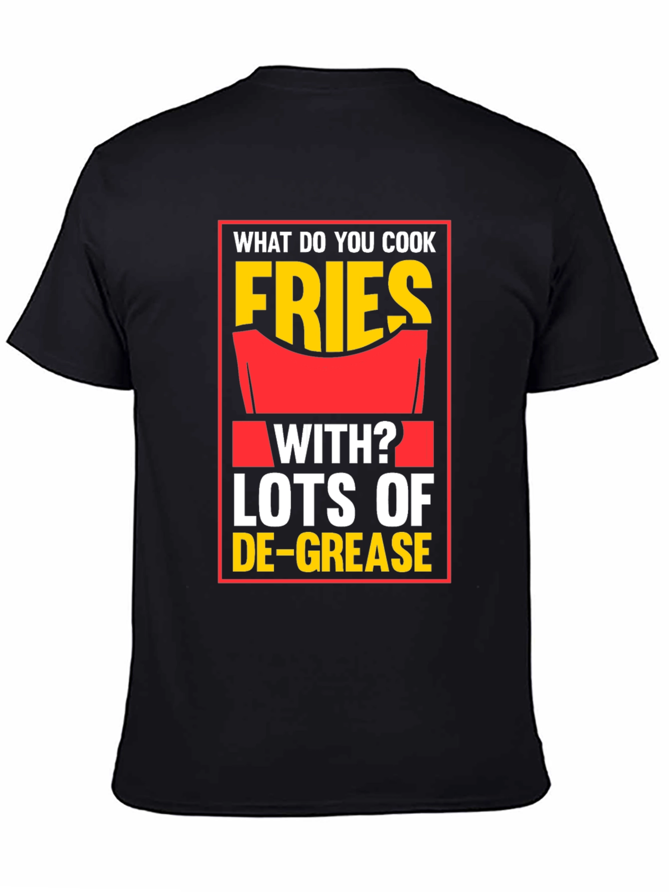 Fries With Lots of De-Grease Black T-Shirt