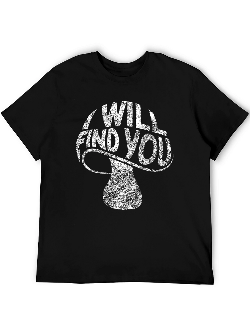 I Will Find You Mushroom Graphic Tee