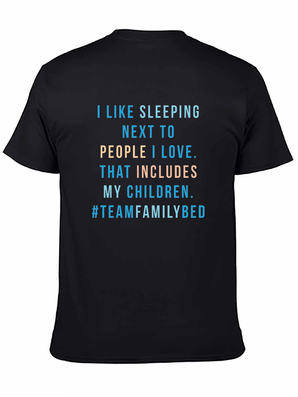 Family Bed T-Shirt -  I Like Sleeping Next To...
