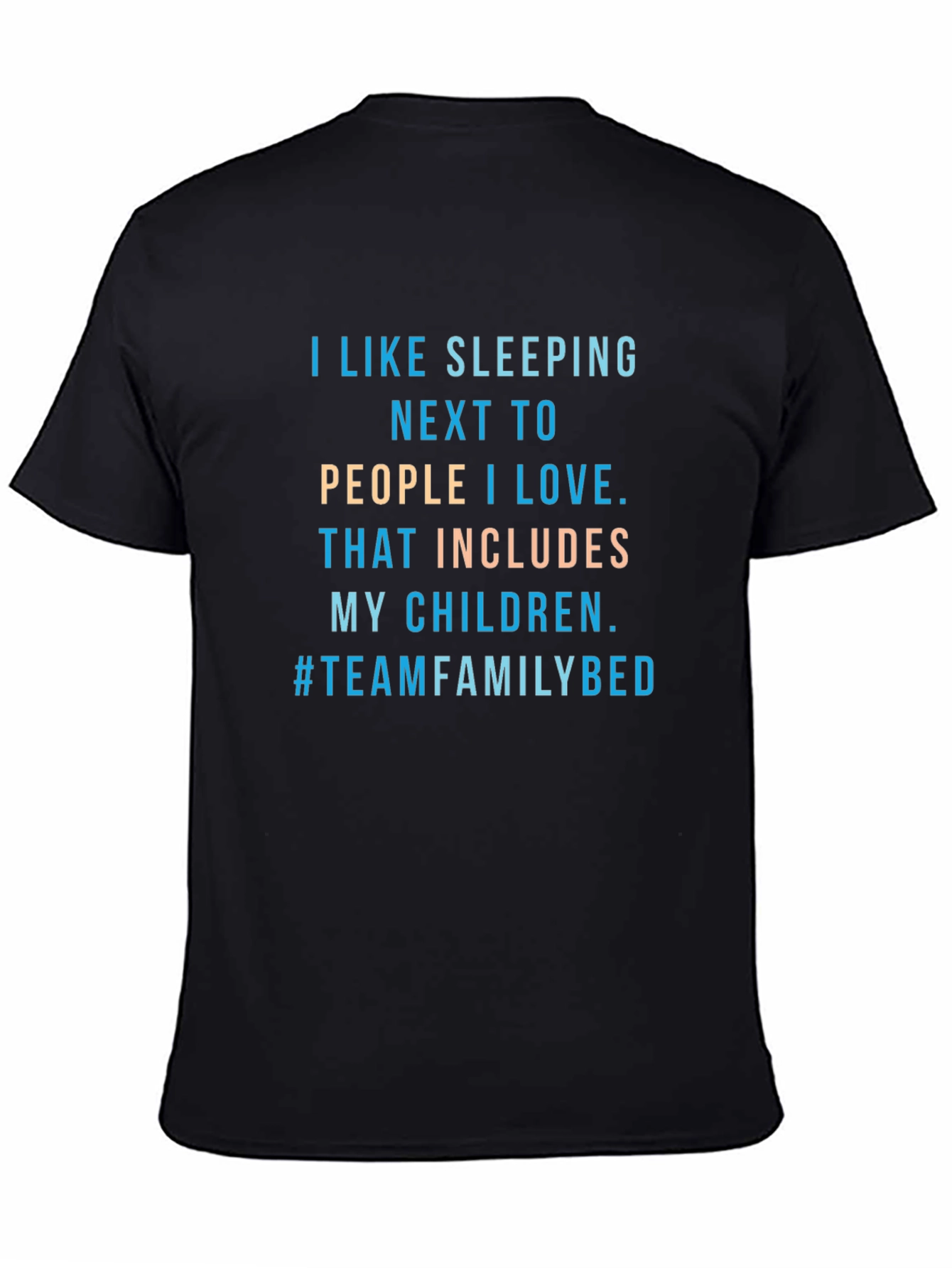 Family Bed T-Shirt -  I Like Sleeping Next To...