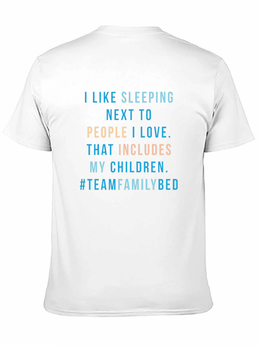 Family Bed T-Shirt -  I Like Sleeping Next To...