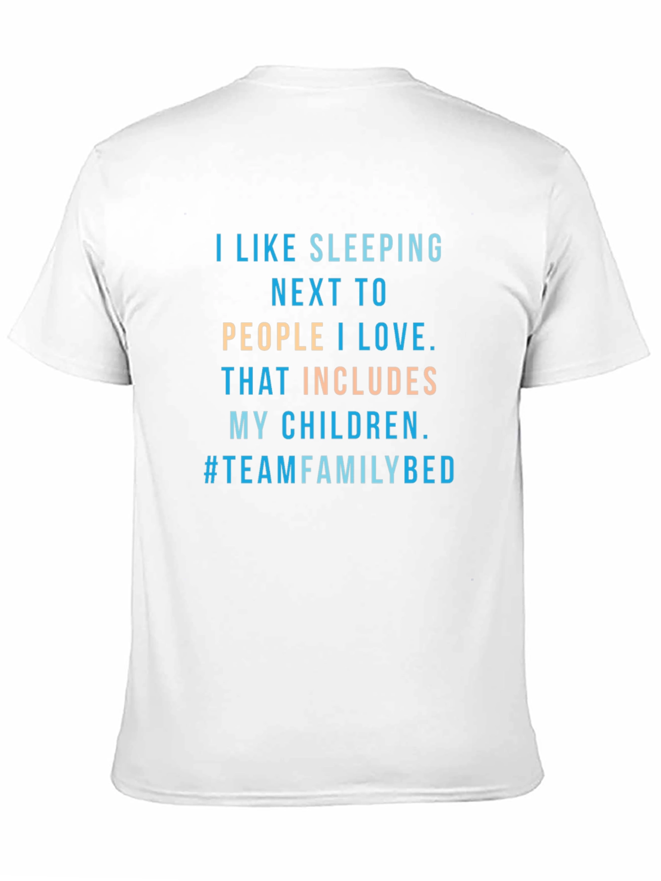 Family Bed T-Shirt -  I Like Sleeping Next To...