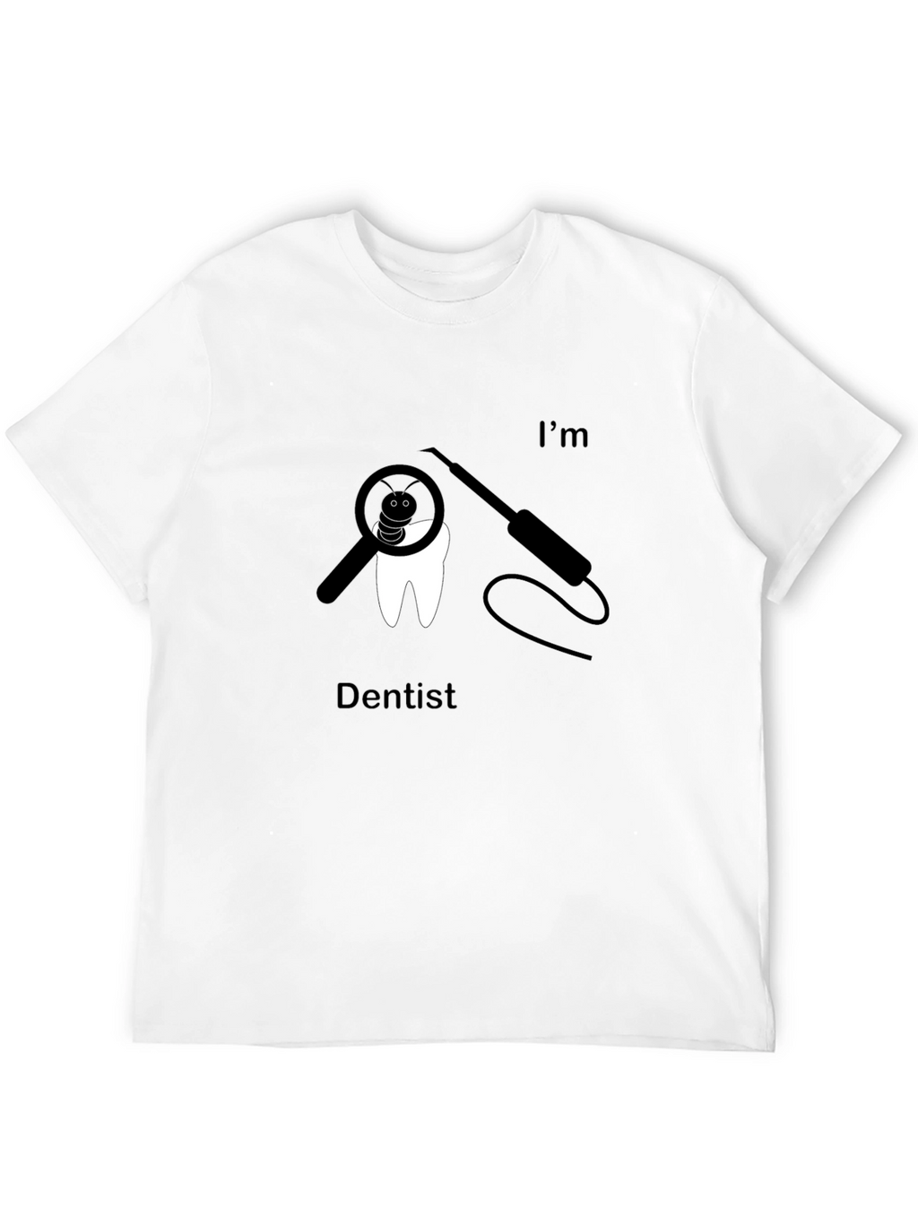 Im Dentist Funny Graphic T-Shirt