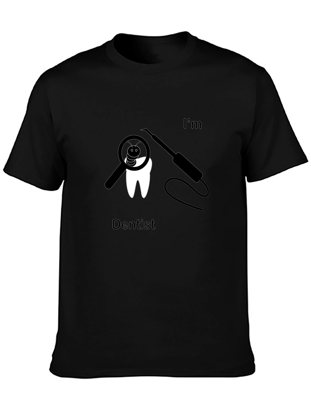 Im Dentist Funny Graphic T-Shirt