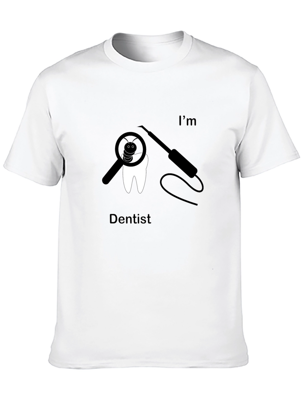 Im Dentist Funny Graphic T-Shirt