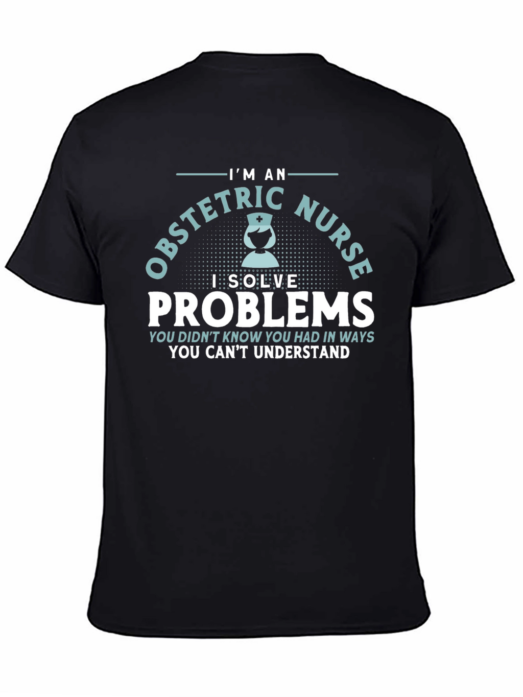 Obstetric Nurse T-Shirt - Problem Solver