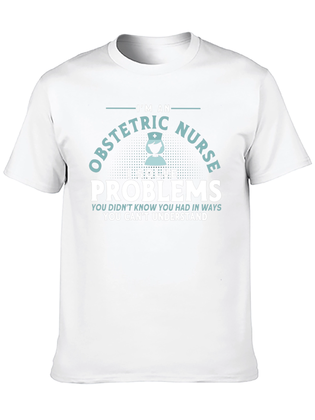 Obstetric Nurse T-Shirt - Problem Solver