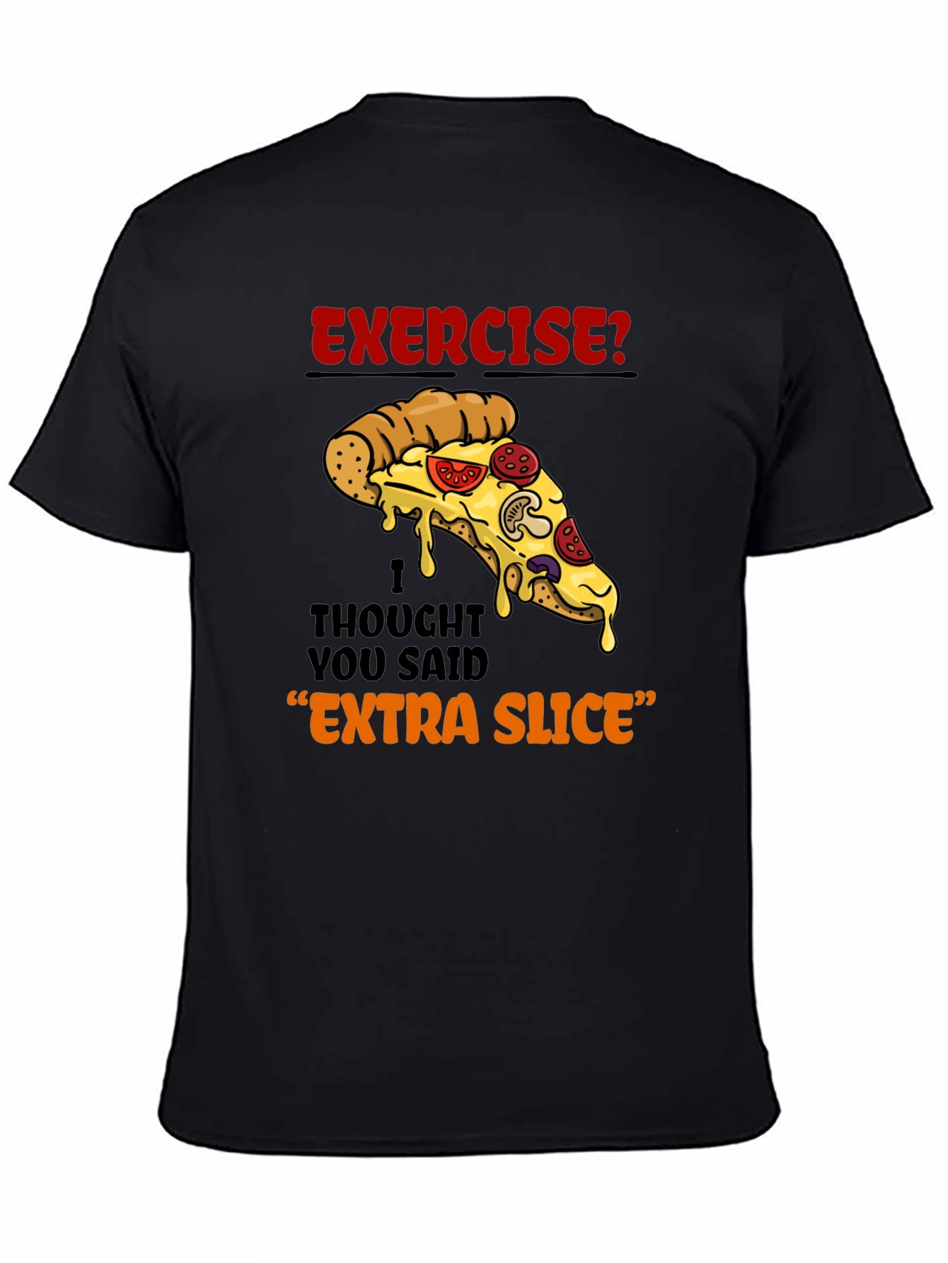 Exercise? Extra Slice Pizza Graphic T-Shirt
