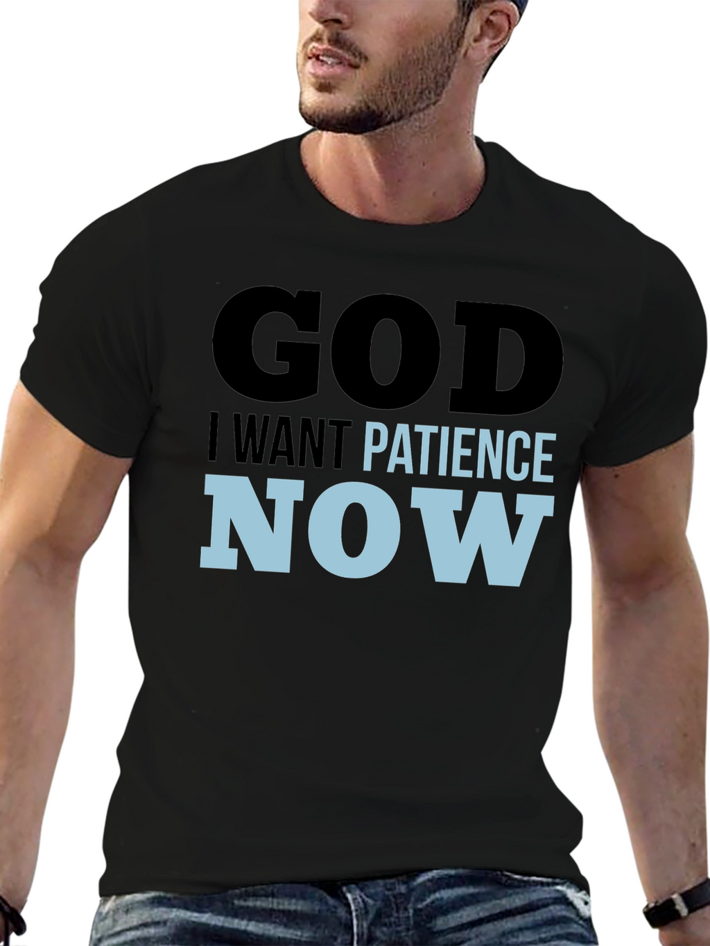 God I Want Patience Now T-Shirt
