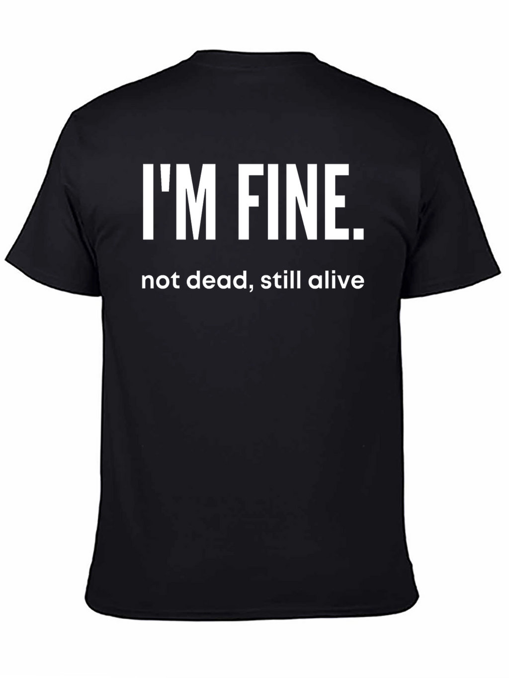 Im Fine T-Shirt - Funny Graphic Tee