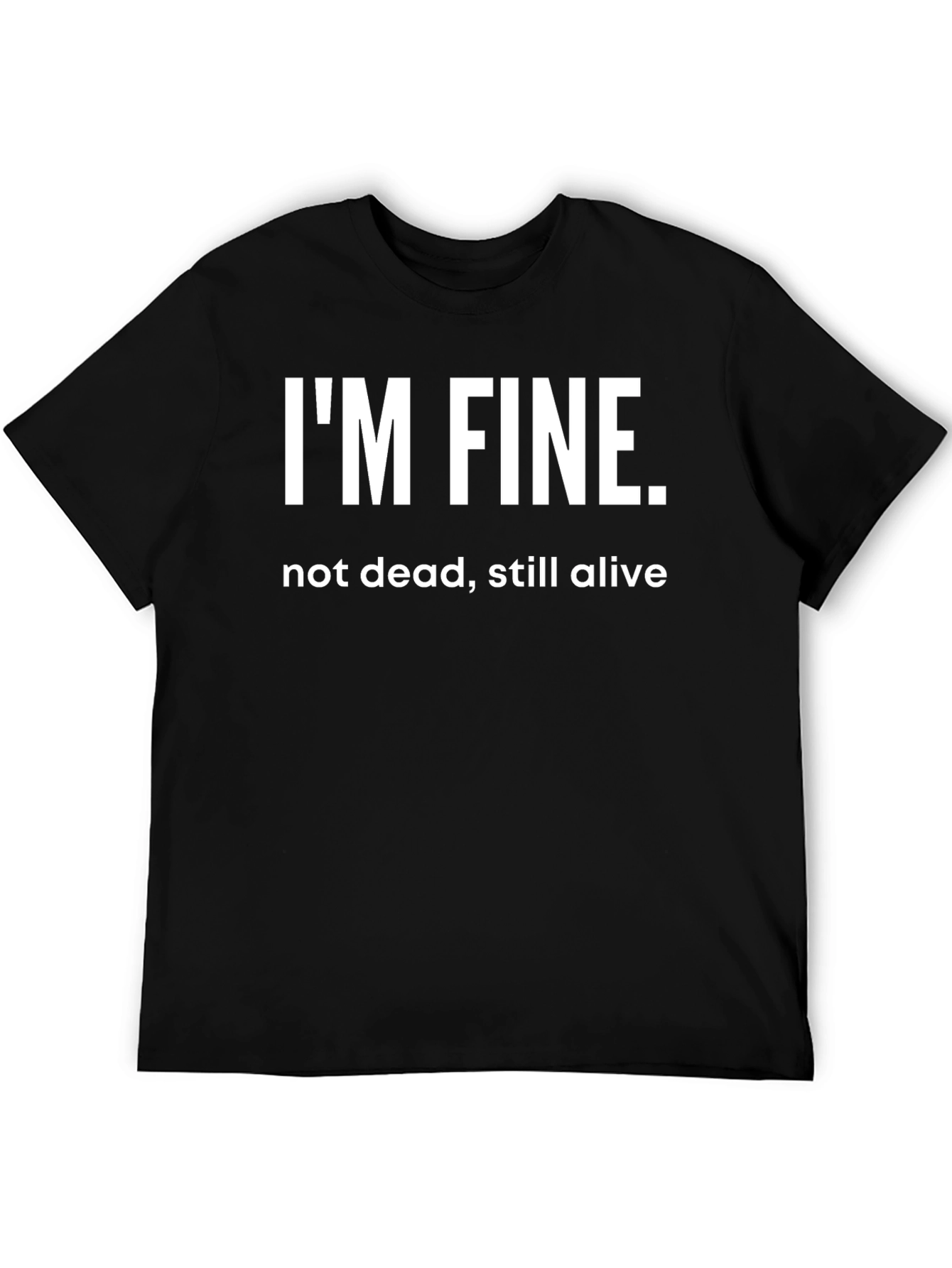 Im Fine T-Shirt - Funny Graphic Tee