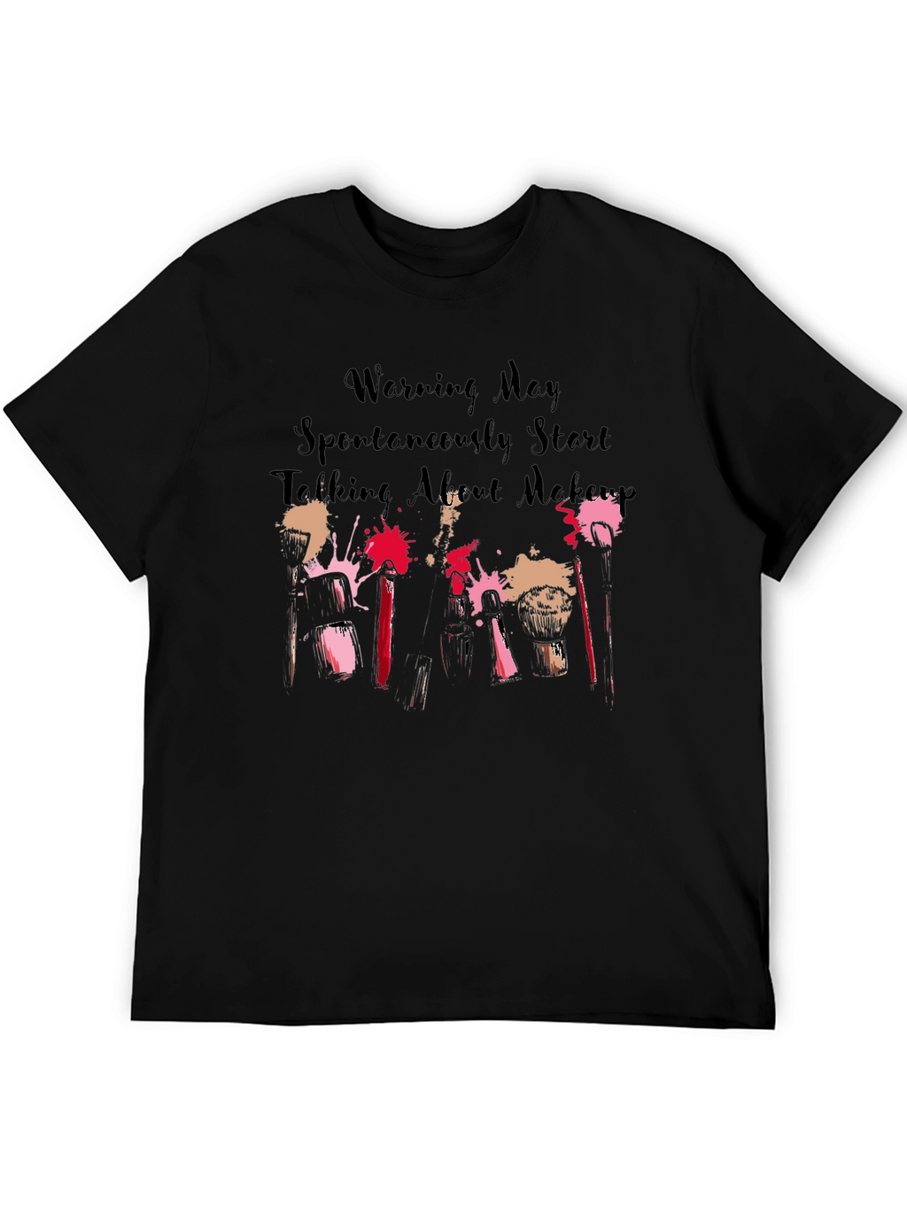 Makeup Lover Tee: Warning May Spontaneously Talk About Makeup!