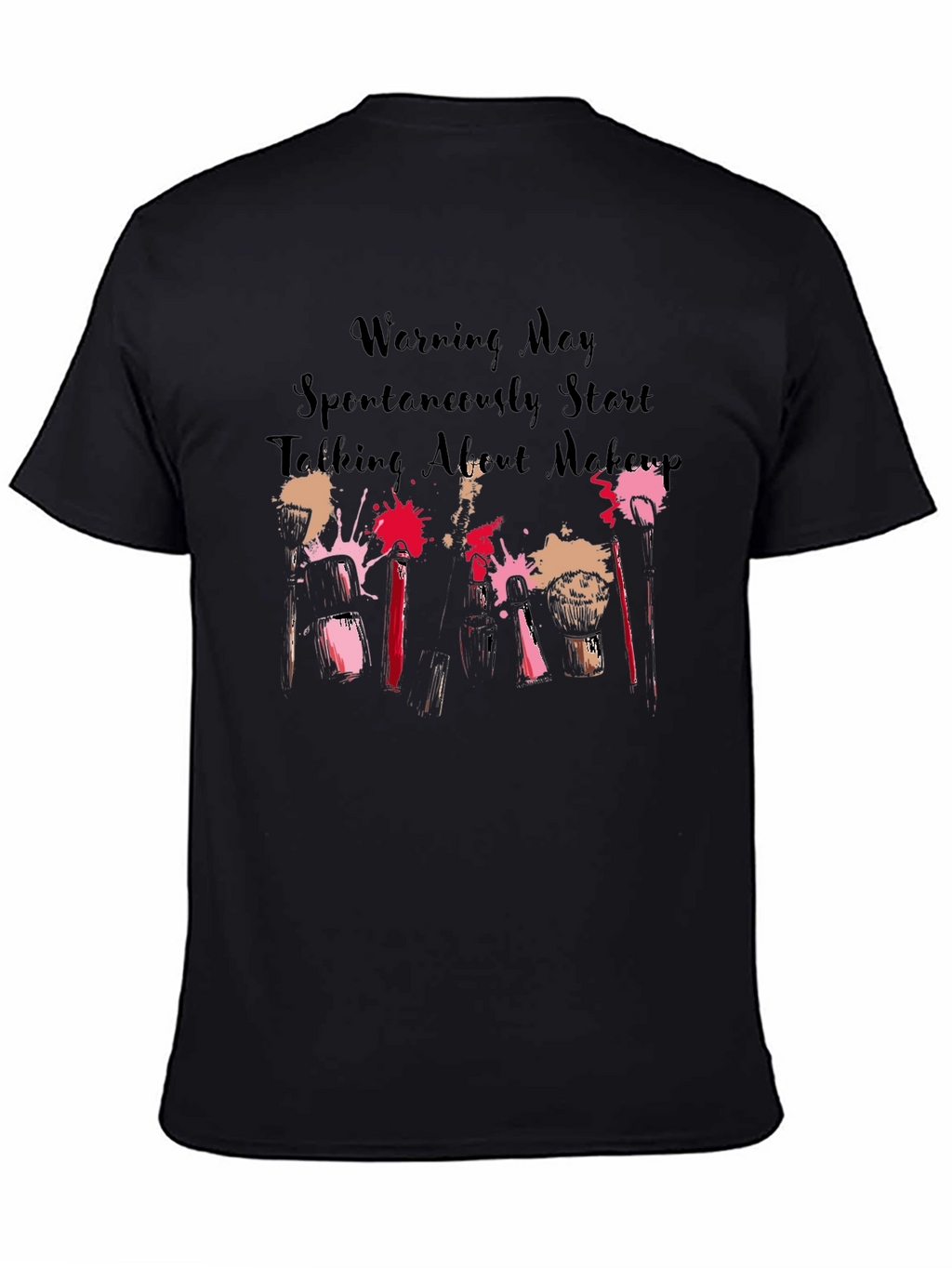 Makeup Lover Tee: Warning May Spontaneously Talk About Makeup!