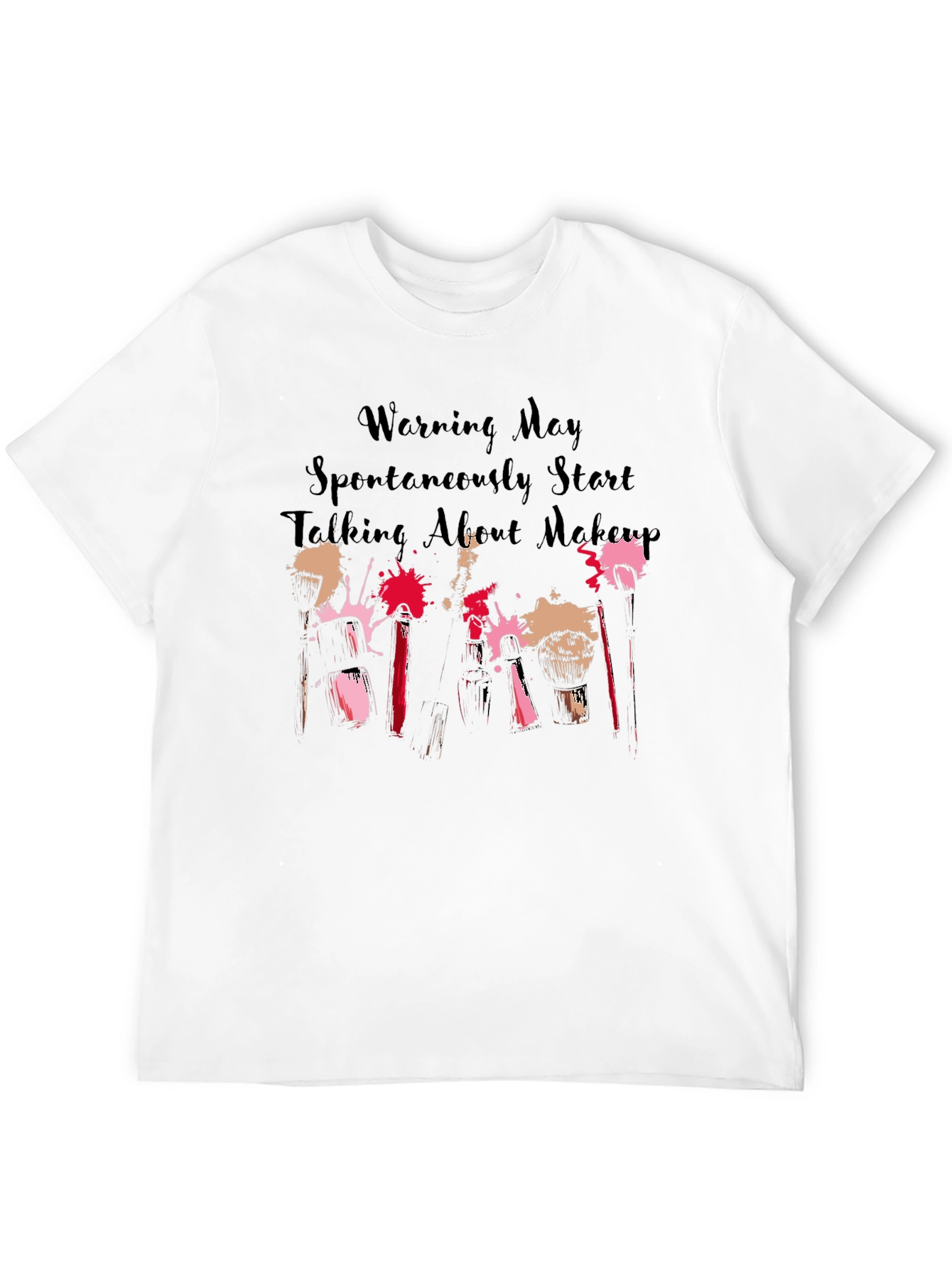 Makeup Lover Tee: Warning May Spontaneously Talk About Makeup!