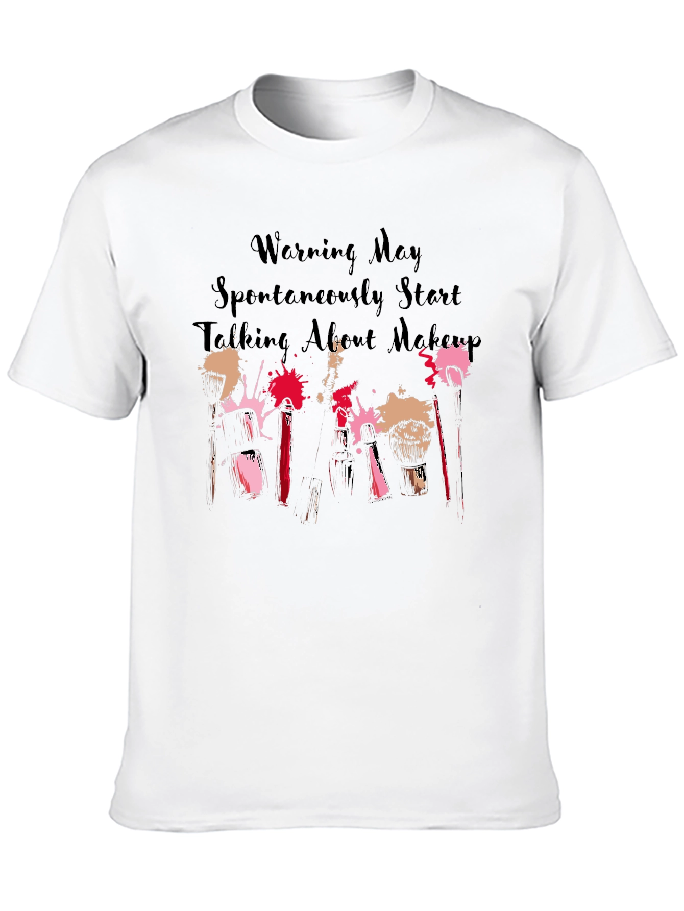 Makeup Lover Tee: Warning May Spontaneously Talk About Makeup!
