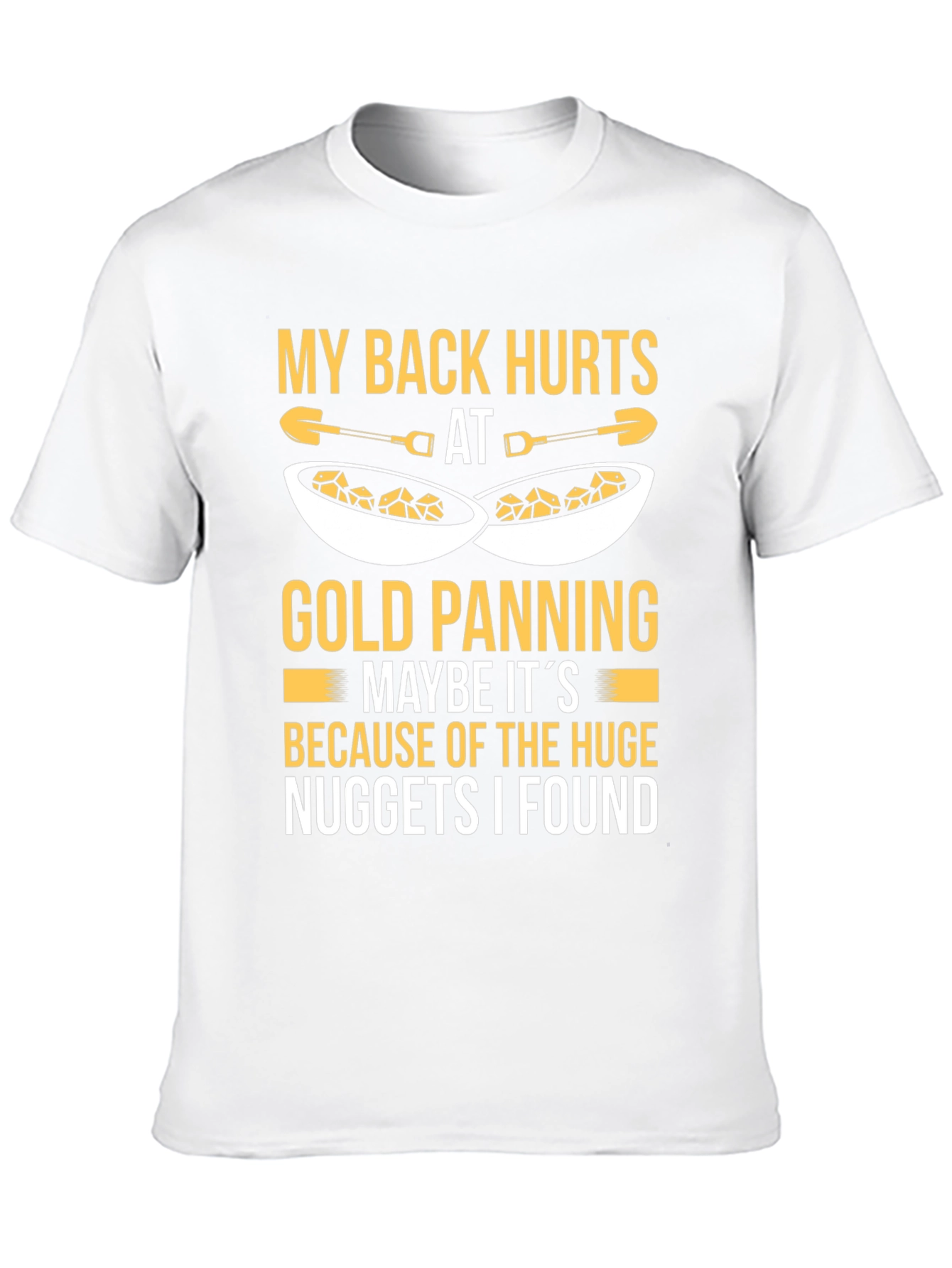 Funny Gold Panning T-Shirt - My Back Hurts