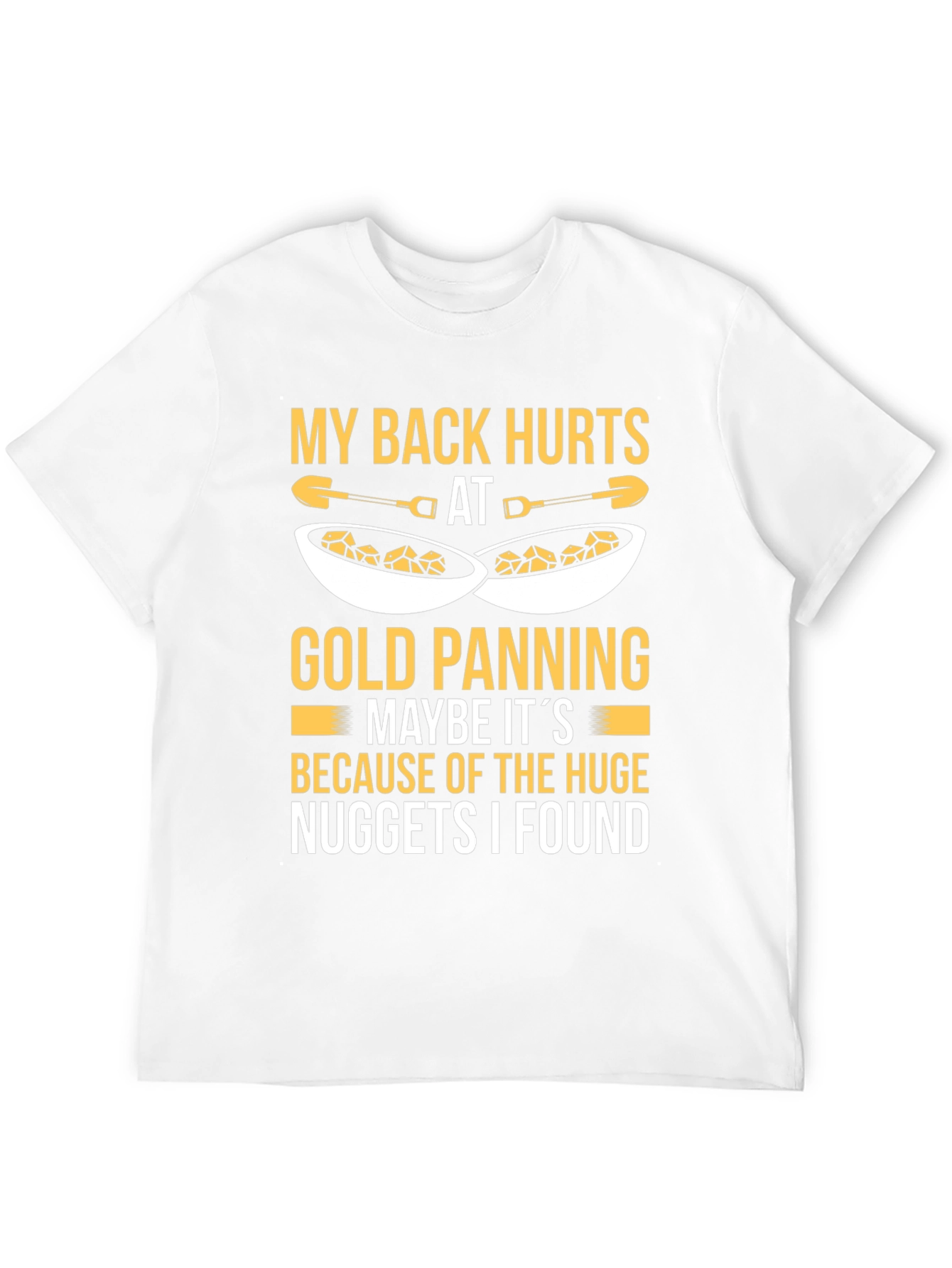 Funny Gold Panning T-Shirt - My Back Hurts