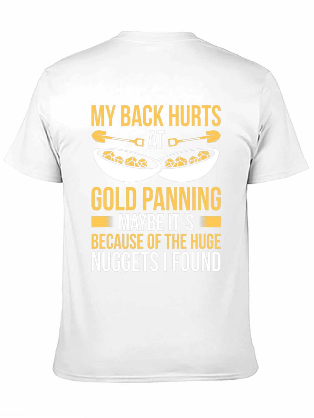 Funny Gold Panning T-Shirt - My Back Hurts