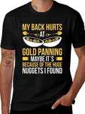 Funny Gold Panning T-Shirt - My Back Hurts