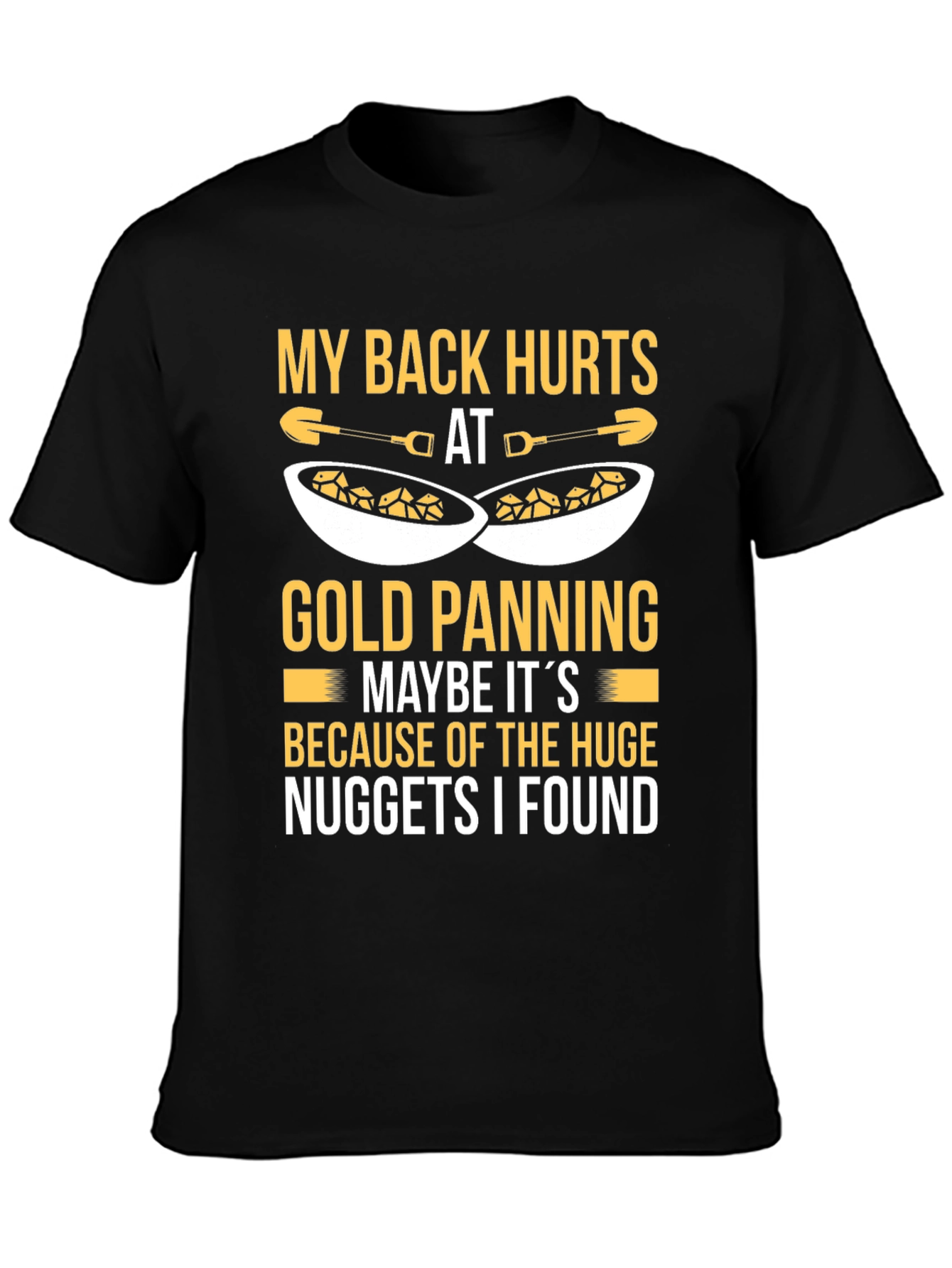 Funny Gold Panning T-Shirt - My Back Hurts