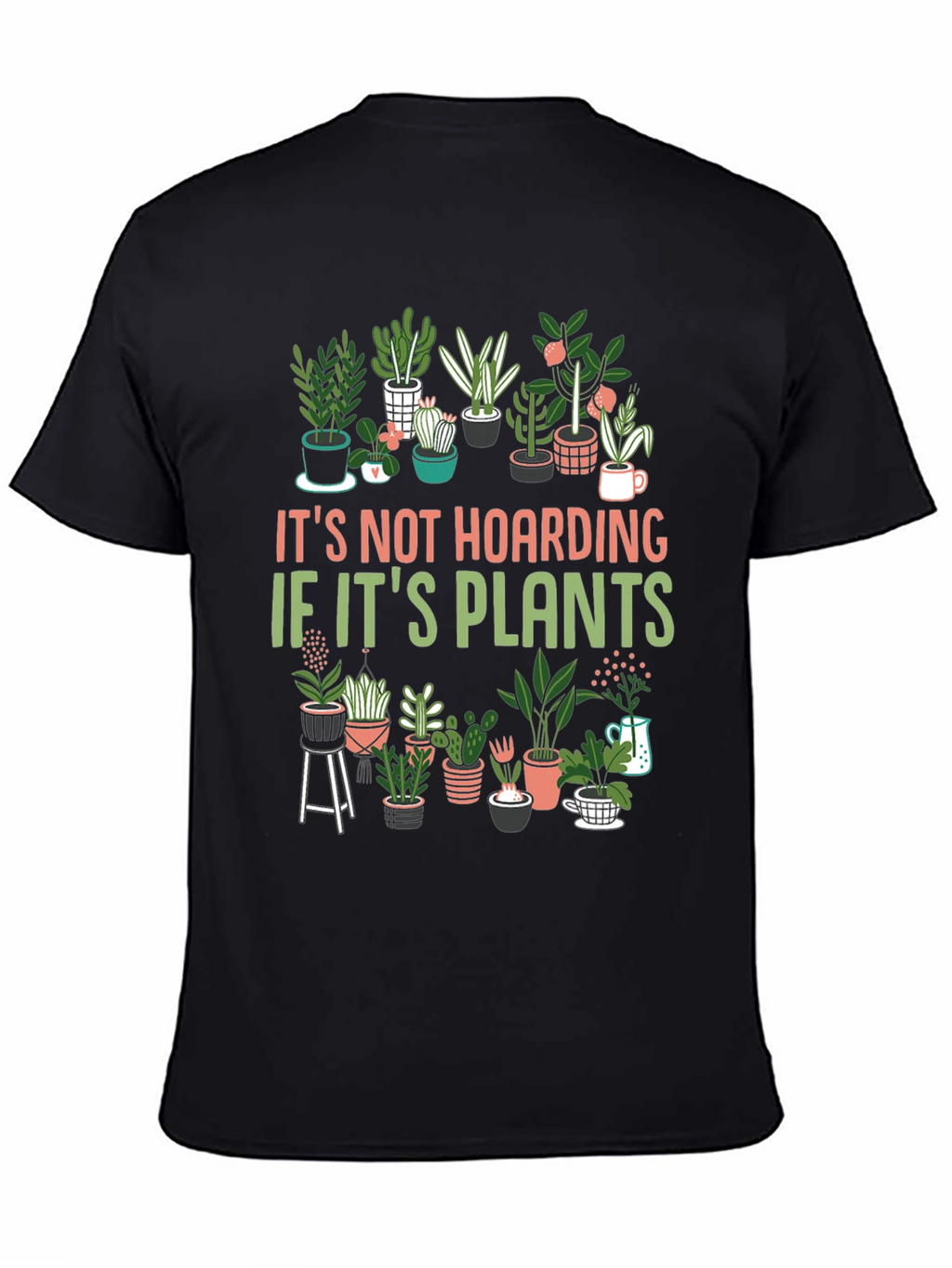 Plant Lover T-Shirt: Its Not Hoarding!