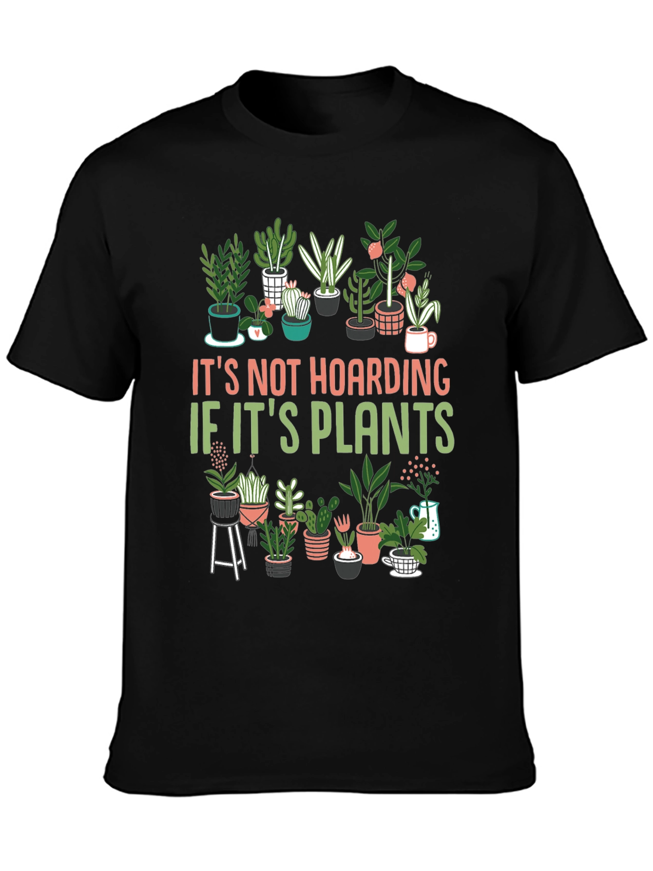 Plant Lover T-Shirt: Its Not Hoarding!