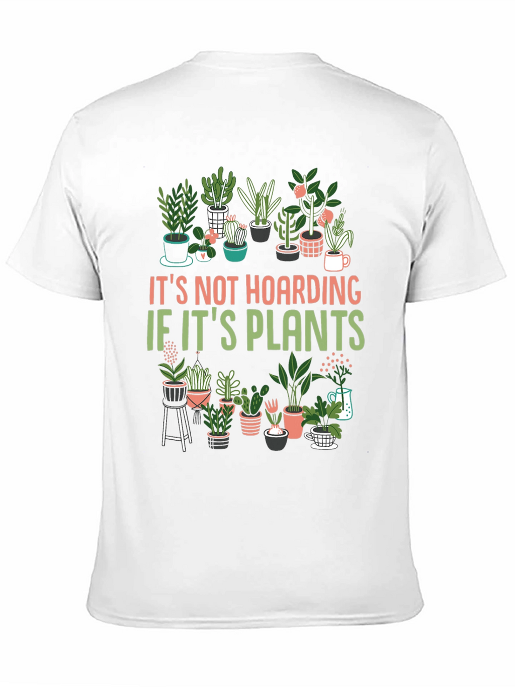 Plant Lover T-Shirt: Its Not Hoarding!