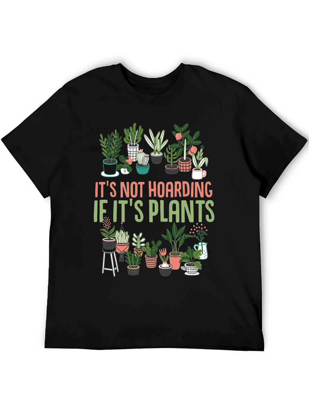 Plant Lover T-Shirt: Its Not Hoarding!