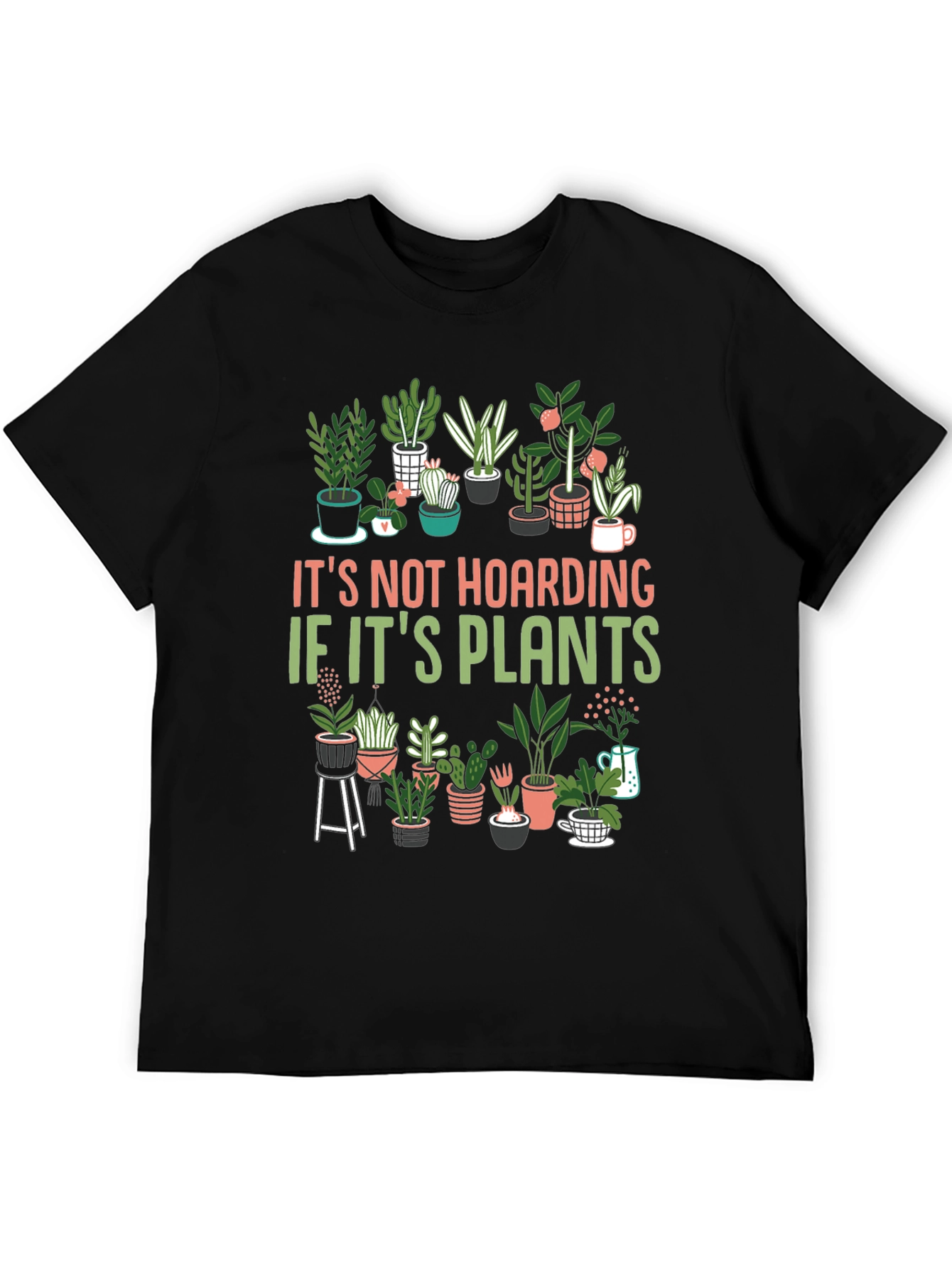 Plant Lover T-Shirt: Its Not Hoarding!