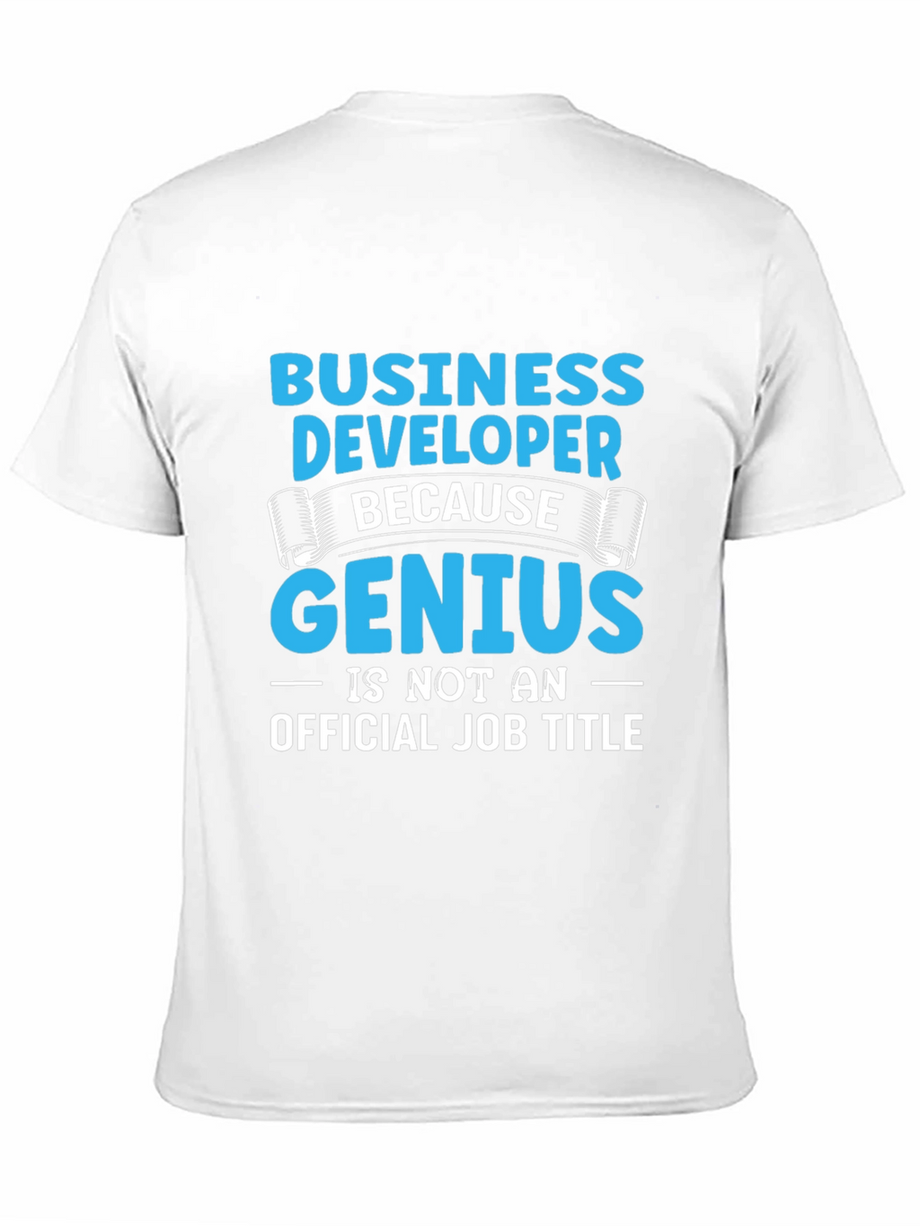 Business Developer Genius T-Shirt Funny Job Title Tee