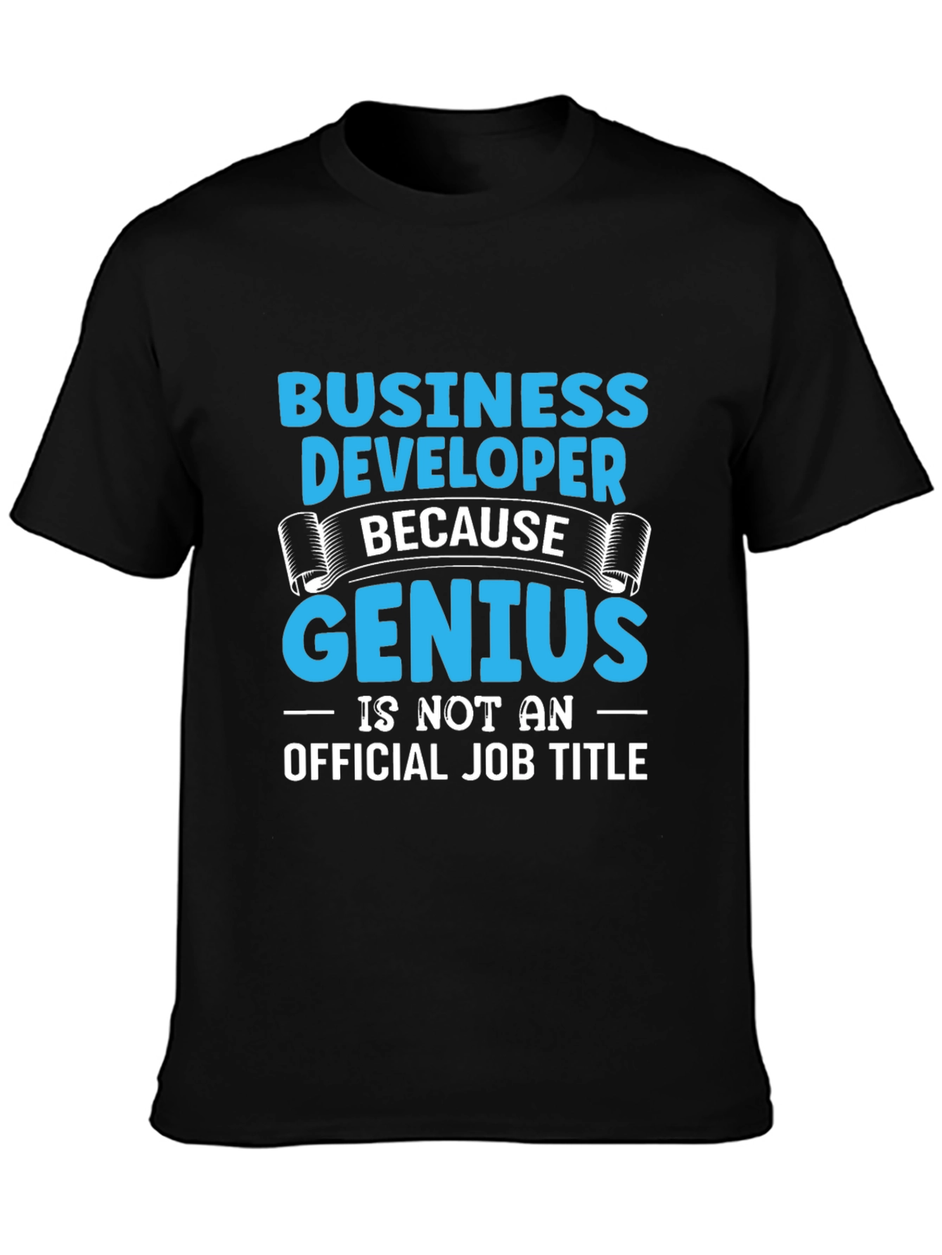Business Developer Genius T-Shirt Funny Job Title Tee