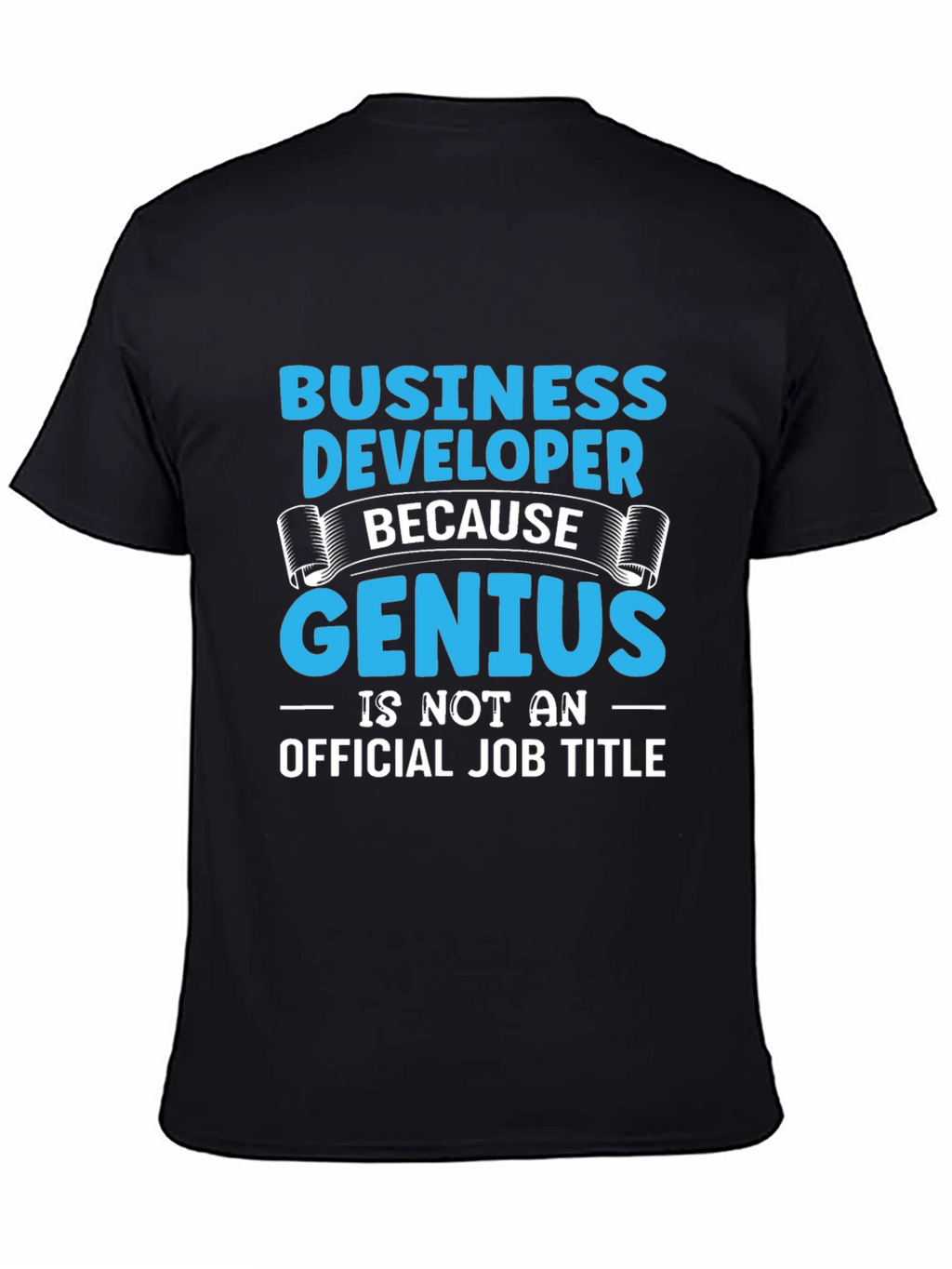 Business Developer Genius T-Shirt Funny Job Title Tee