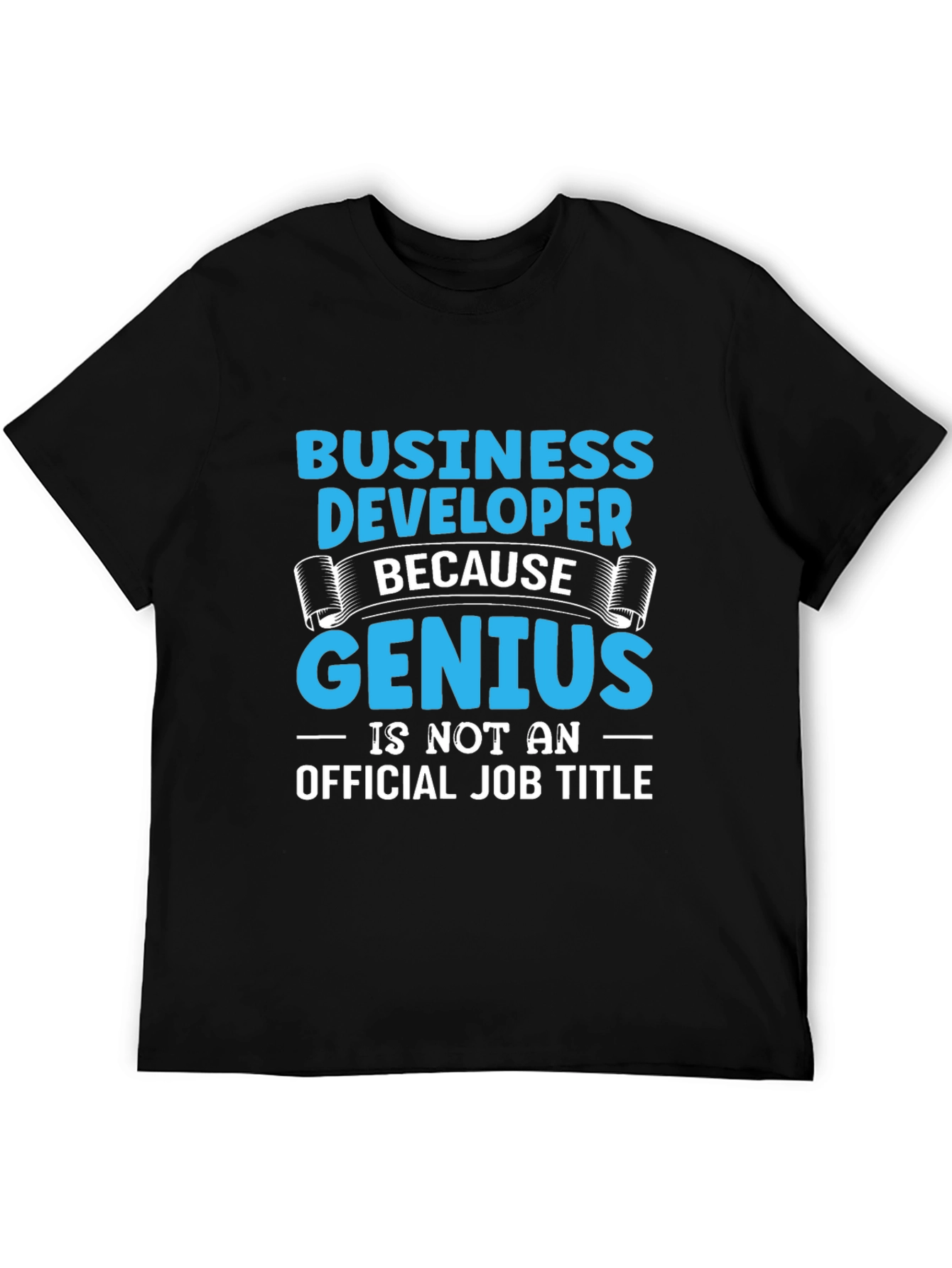Business Developer Genius T-Shirt Funny Job Title Tee