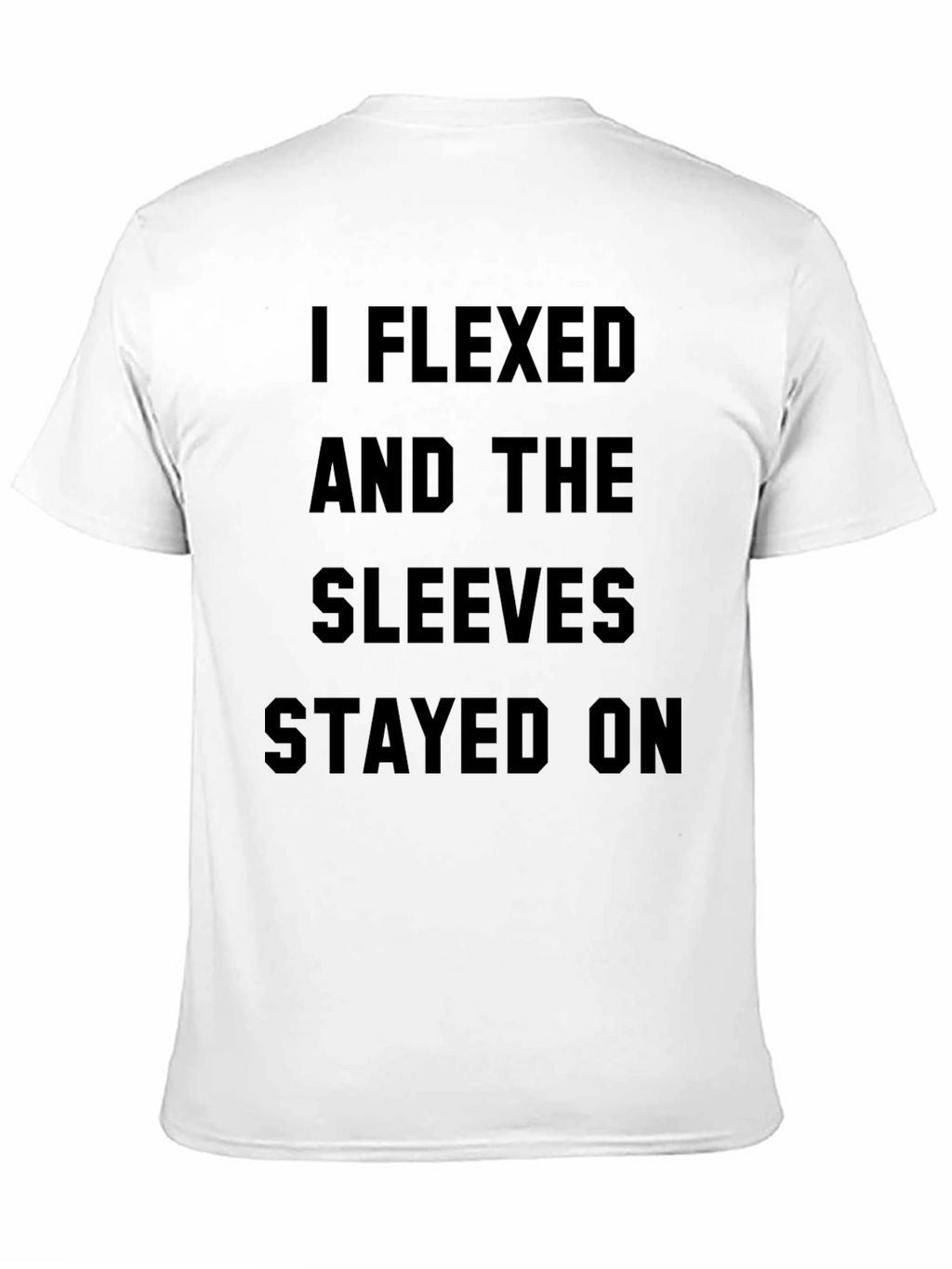 I Flexed and The Sleeves Stayed On Black T-Shirt