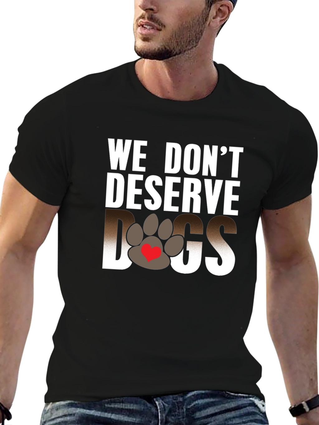 We Dont Deserve Dogs Graphic Tee