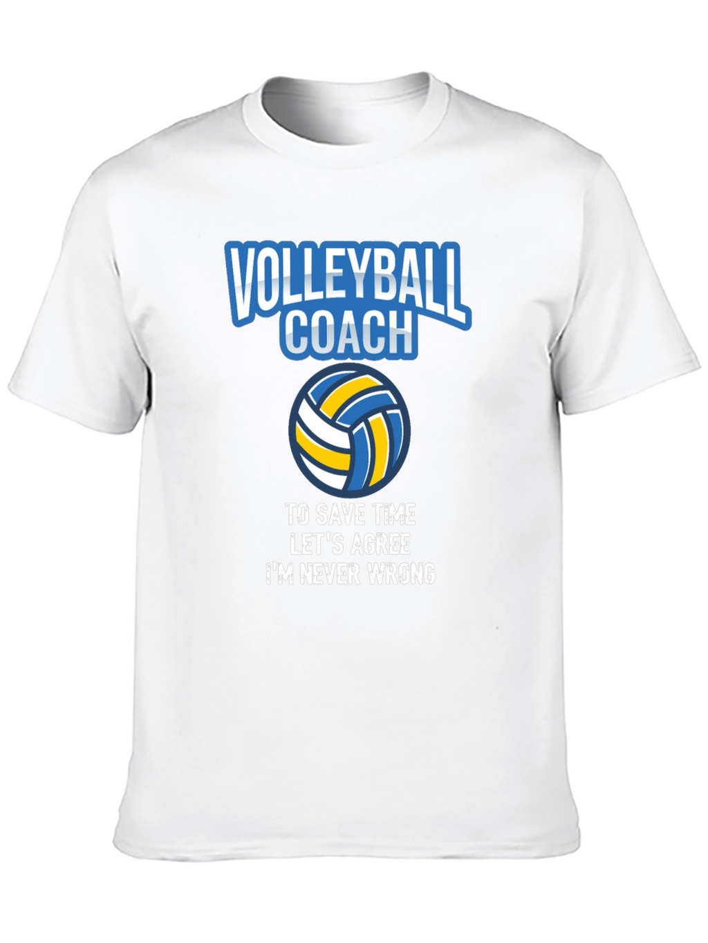 Volleyball Coach T-Shirt - Always Right!