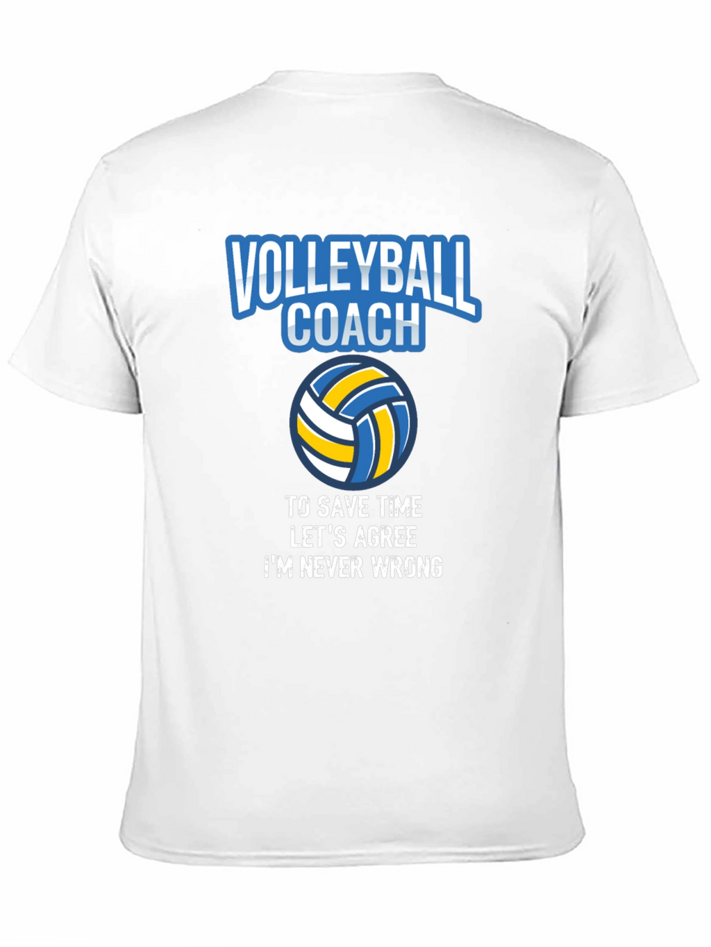 Volleyball Coach T-Shirt - Always Right!