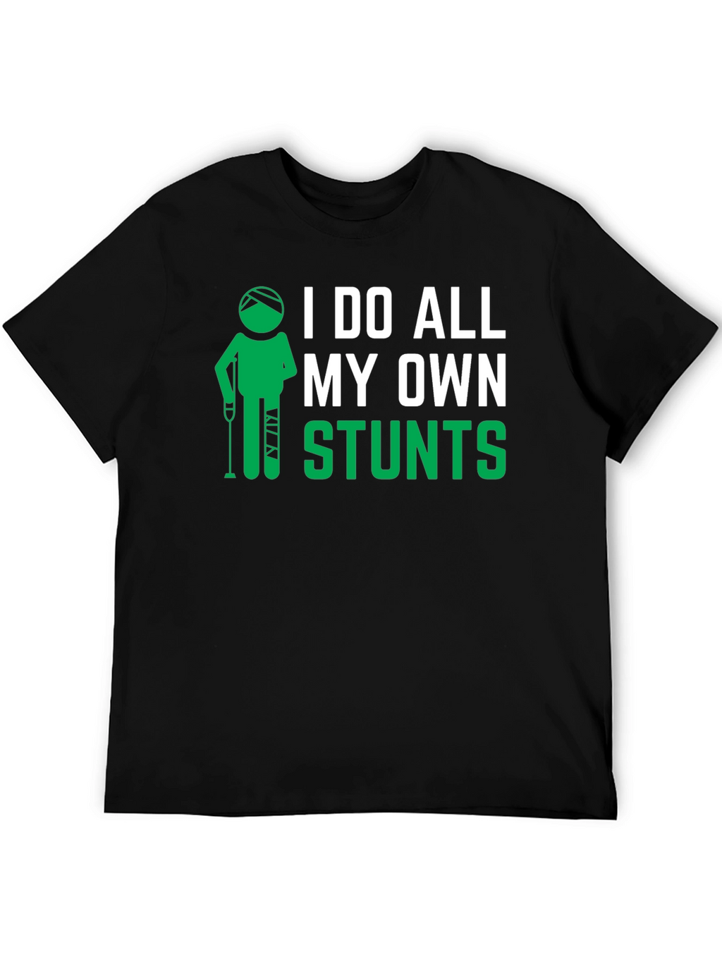 I Do All My Own Stunts Black Graphic T-Shirt
