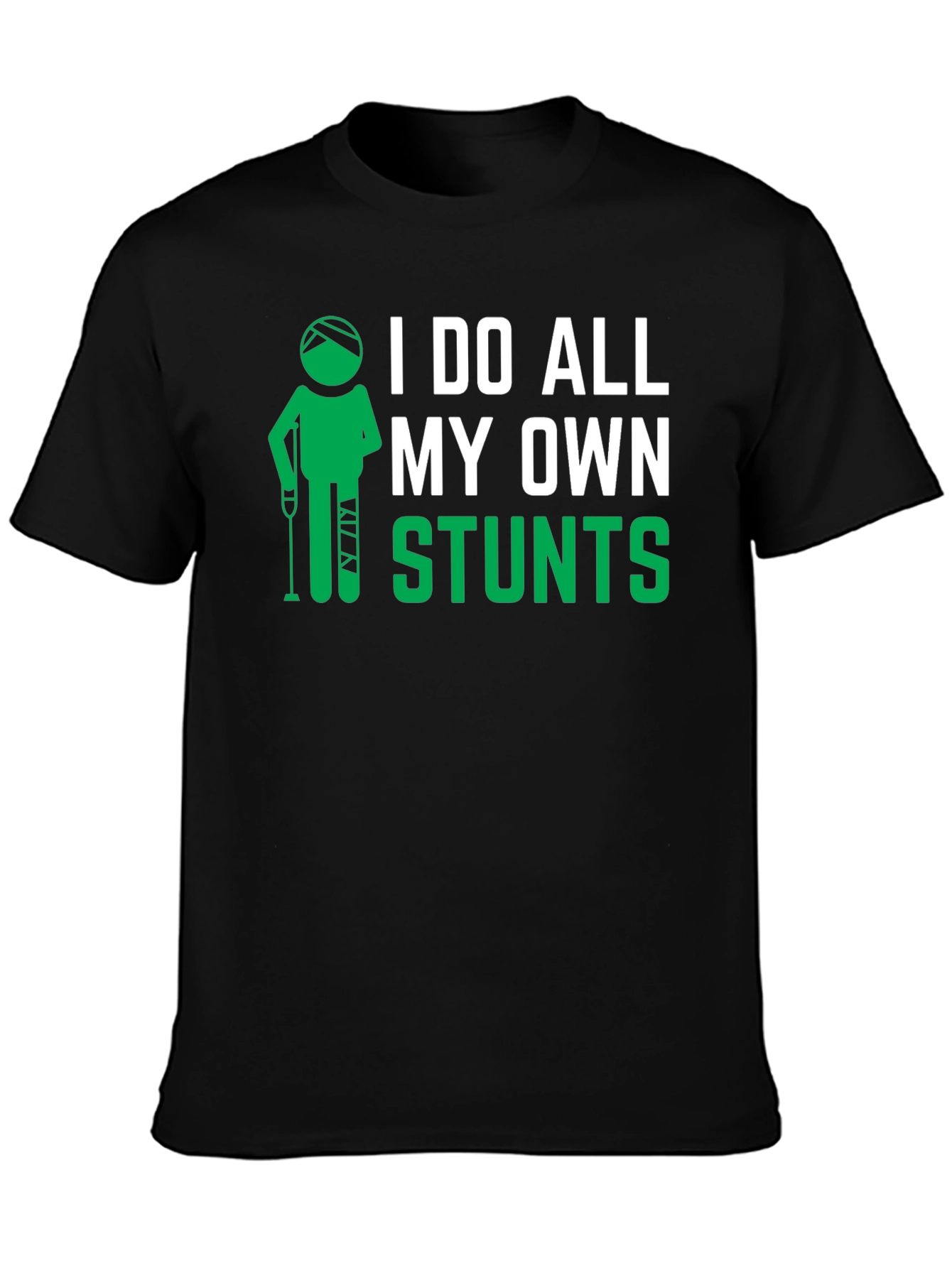 I Do All My Own Stunts Black Graphic T-Shirt
