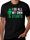 I Do All My Own Stunts Black Graphic T-Shirt
