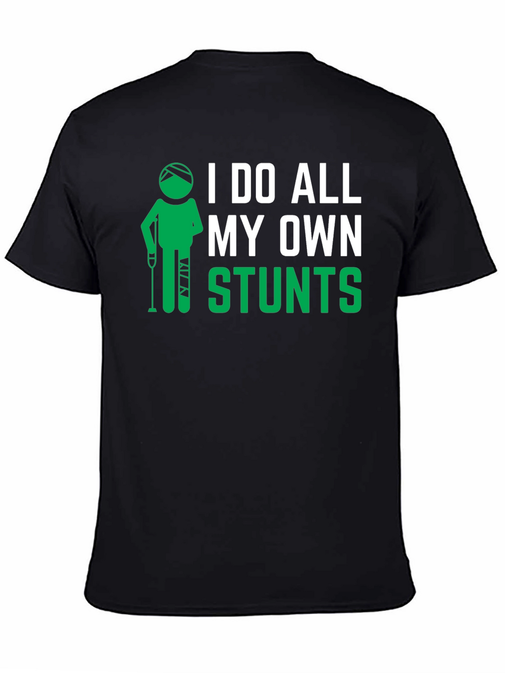 I Do All My Own Stunts Black Graphic T-Shirt