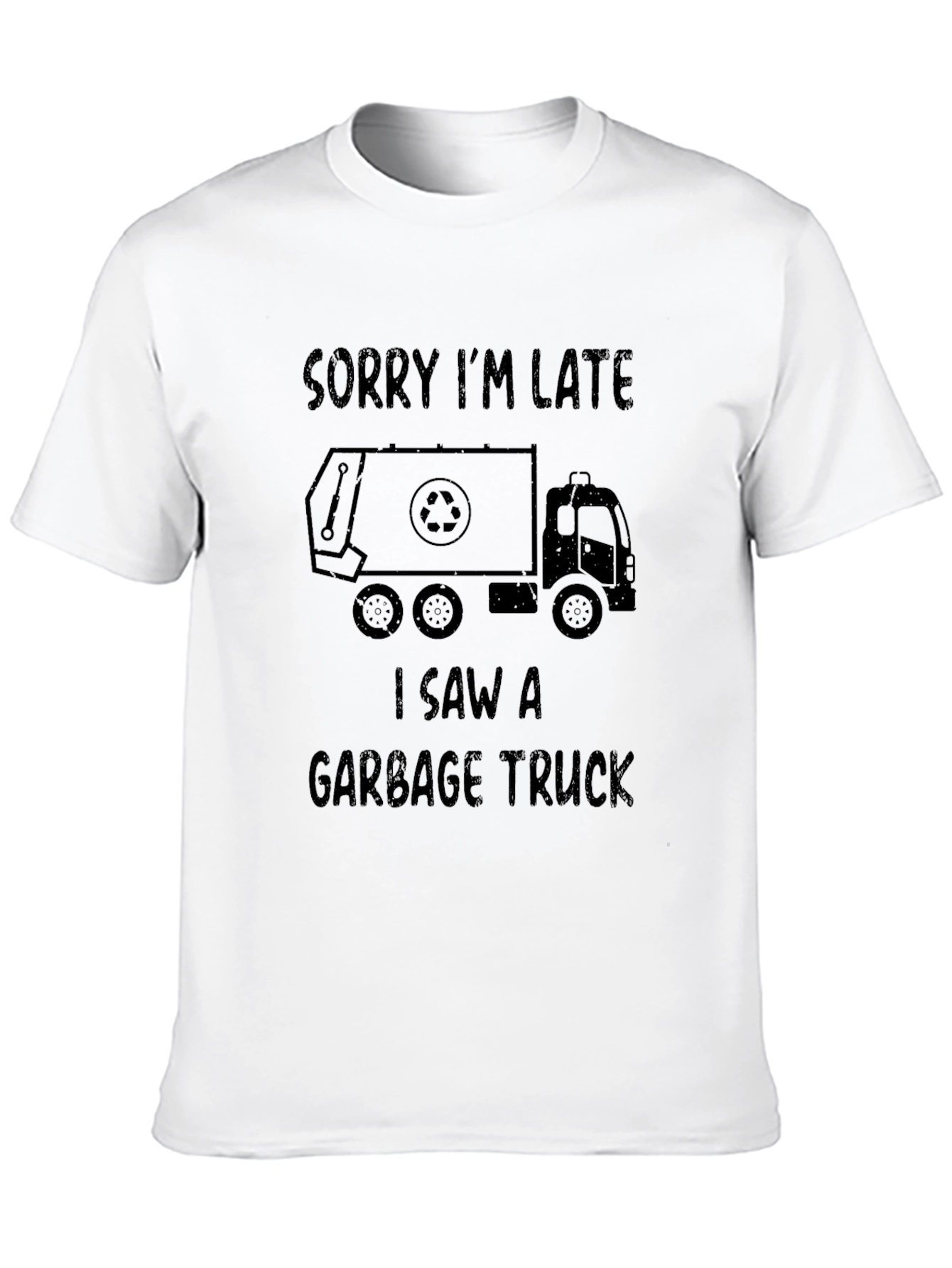 Sorry Im Late Garbage Truck T-Shirt