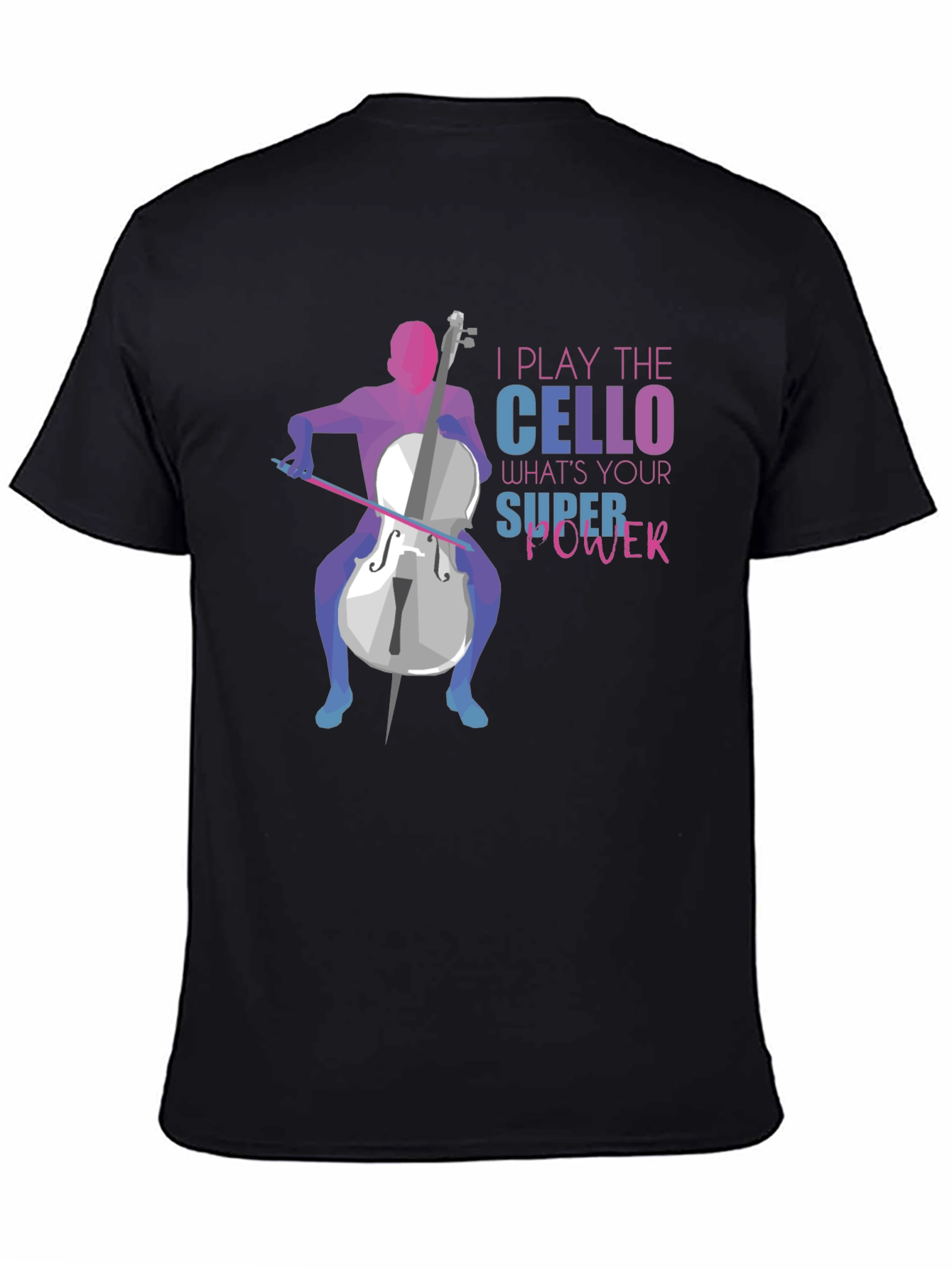 I Play The Cello T-Shirt: Super Power Design