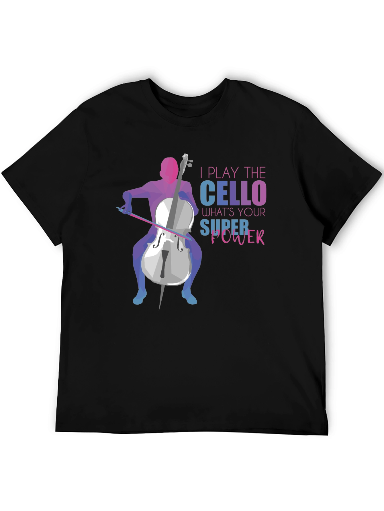 I Play The Cello T-Shirt: Super Power Design