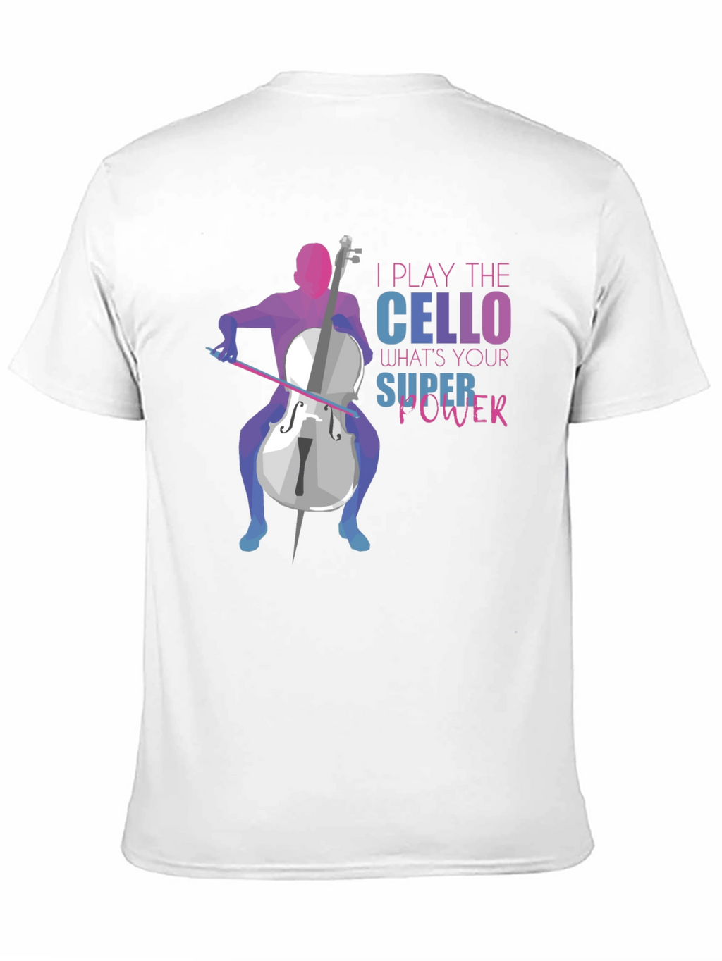 I Play The Cello T-Shirt: Super Power Design