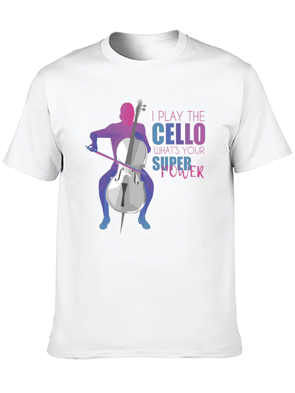 I Play The Cello T-Shirt: Super Power Design