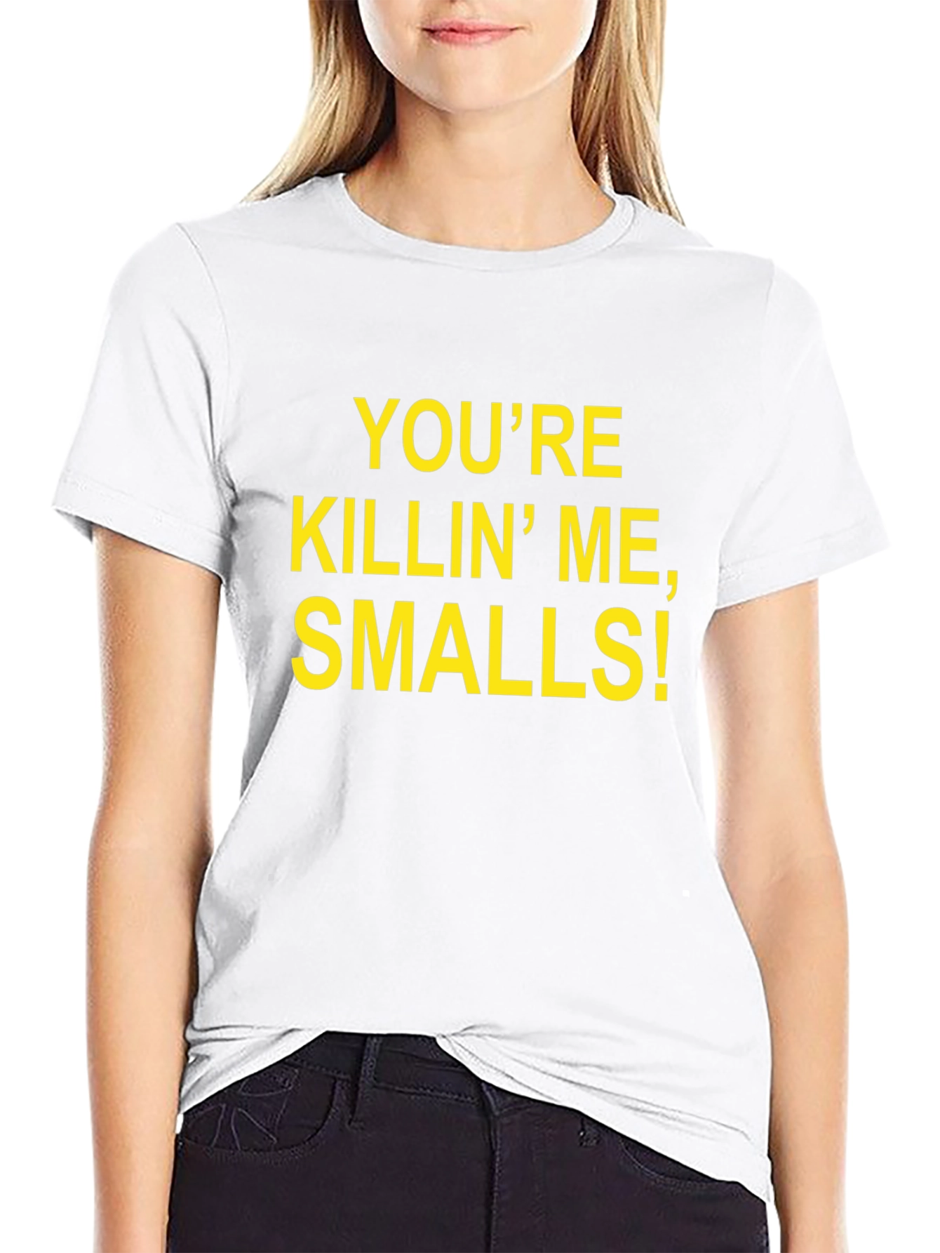Youre Killin Me Smalls! T-Shirt