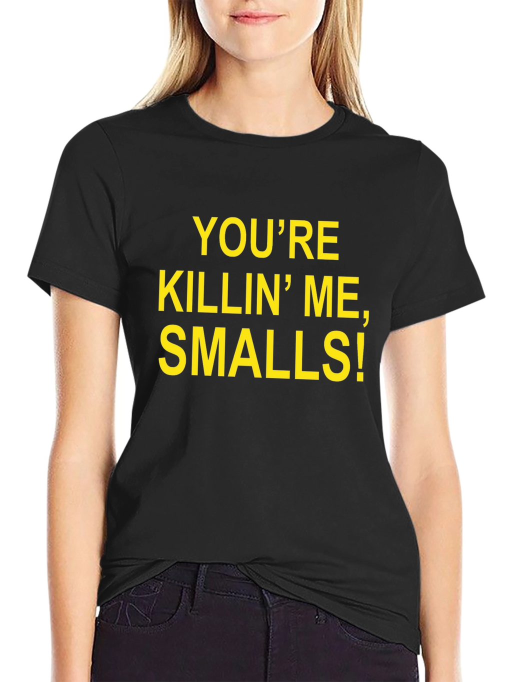 Youre Killin Me Smalls! T-Shirt