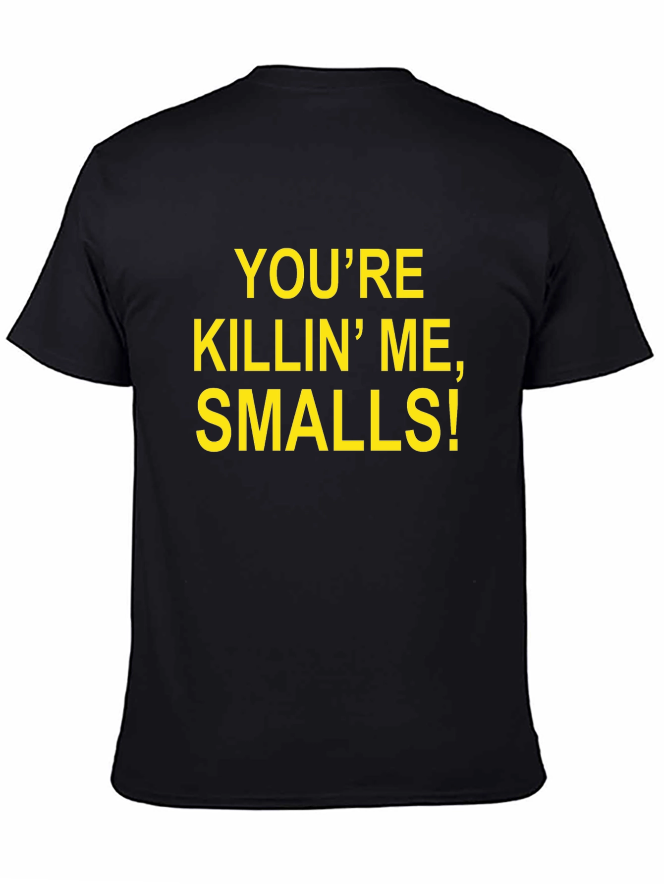 Youre Killin Me Smalls! T-Shirt