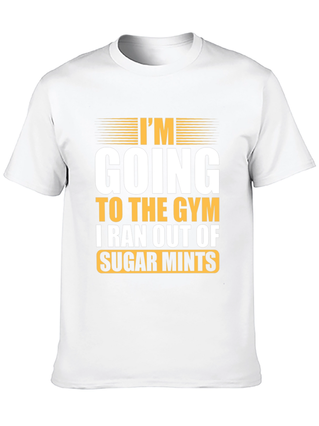 Funny Gym T-Shirt: I Ran Out of Sugar Mints